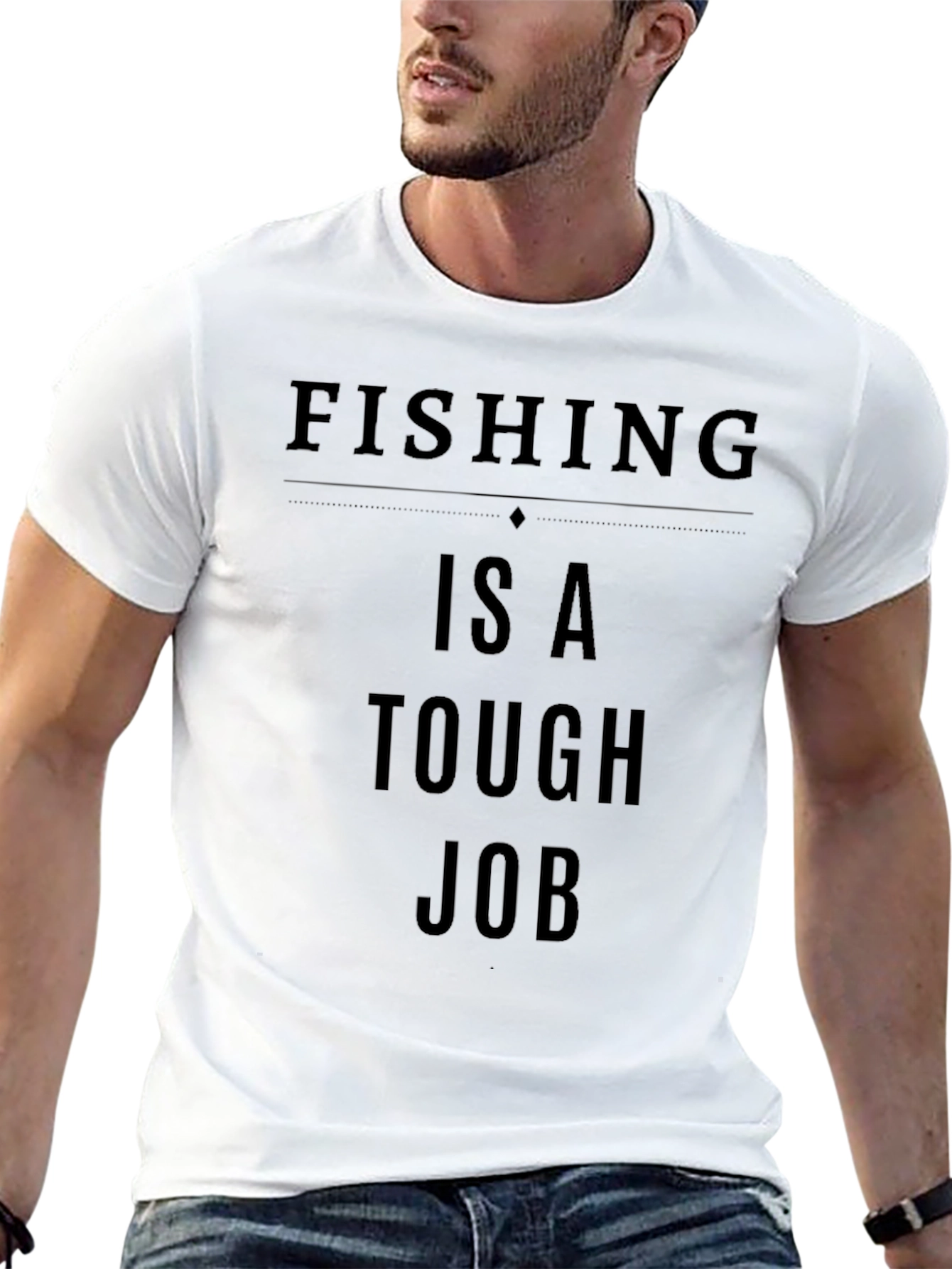 Fishing is a Tough Job Graphic T-Shirt