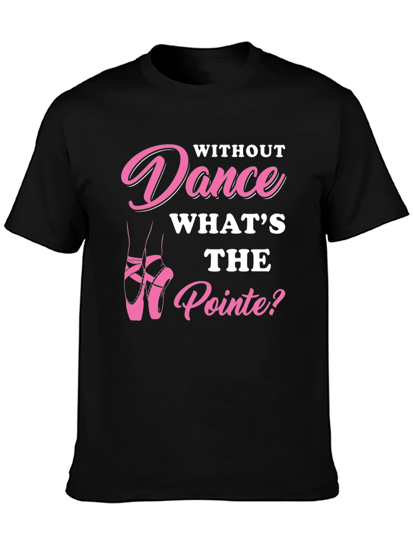 Dance T-Shirt - Whats the Pointe?