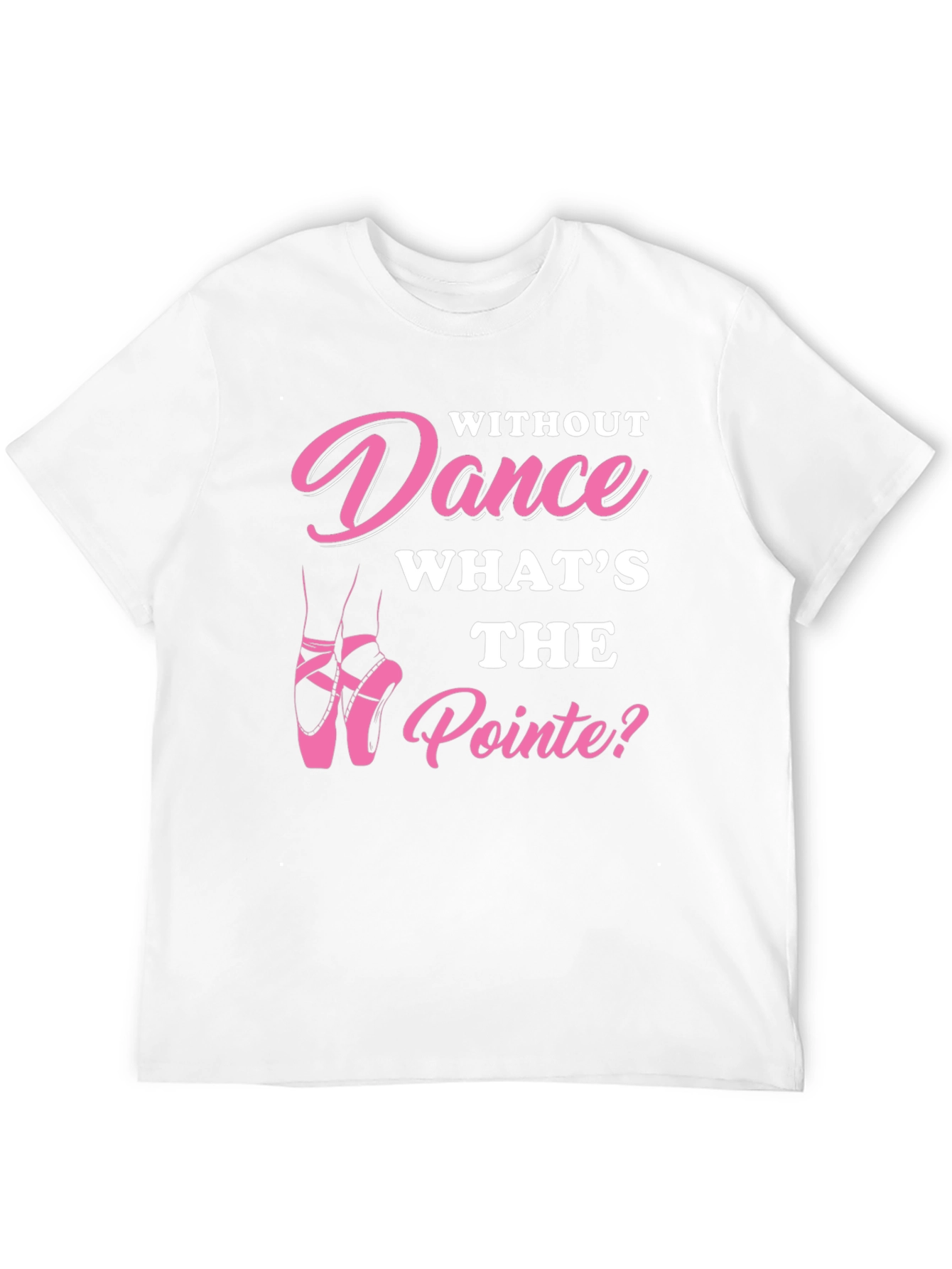 Dance T-Shirt - Whats the Pointe?