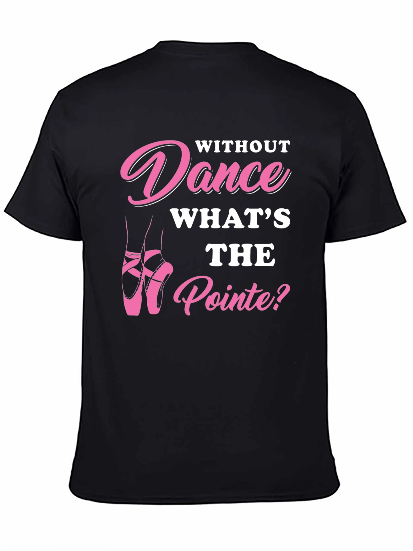 Dance T-Shirt - Whats the Pointe?