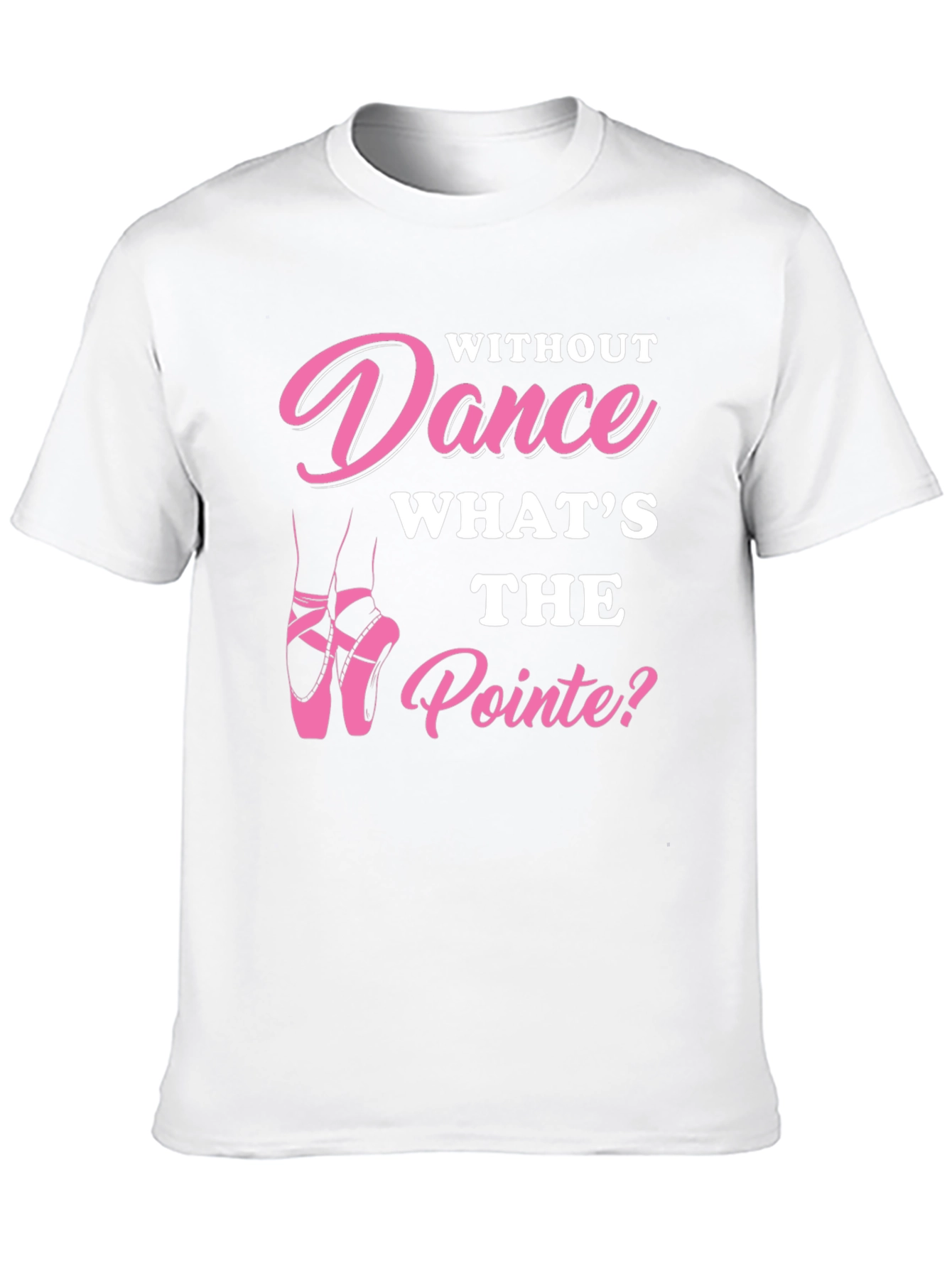 Dance T-Shirt - Whats the Pointe?
