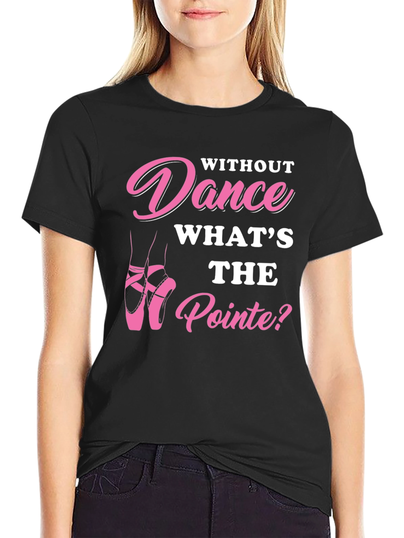 Dance T-Shirt - Whats the Pointe?