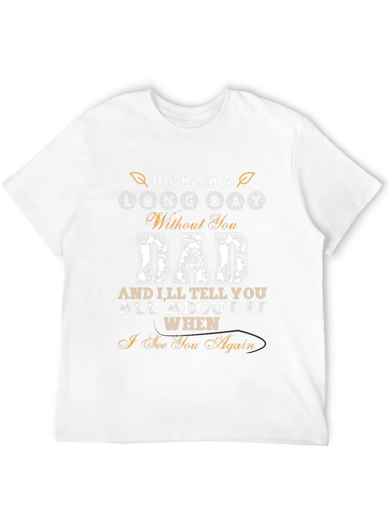 Dad Remembrance T-Shirt - Long Day Without You