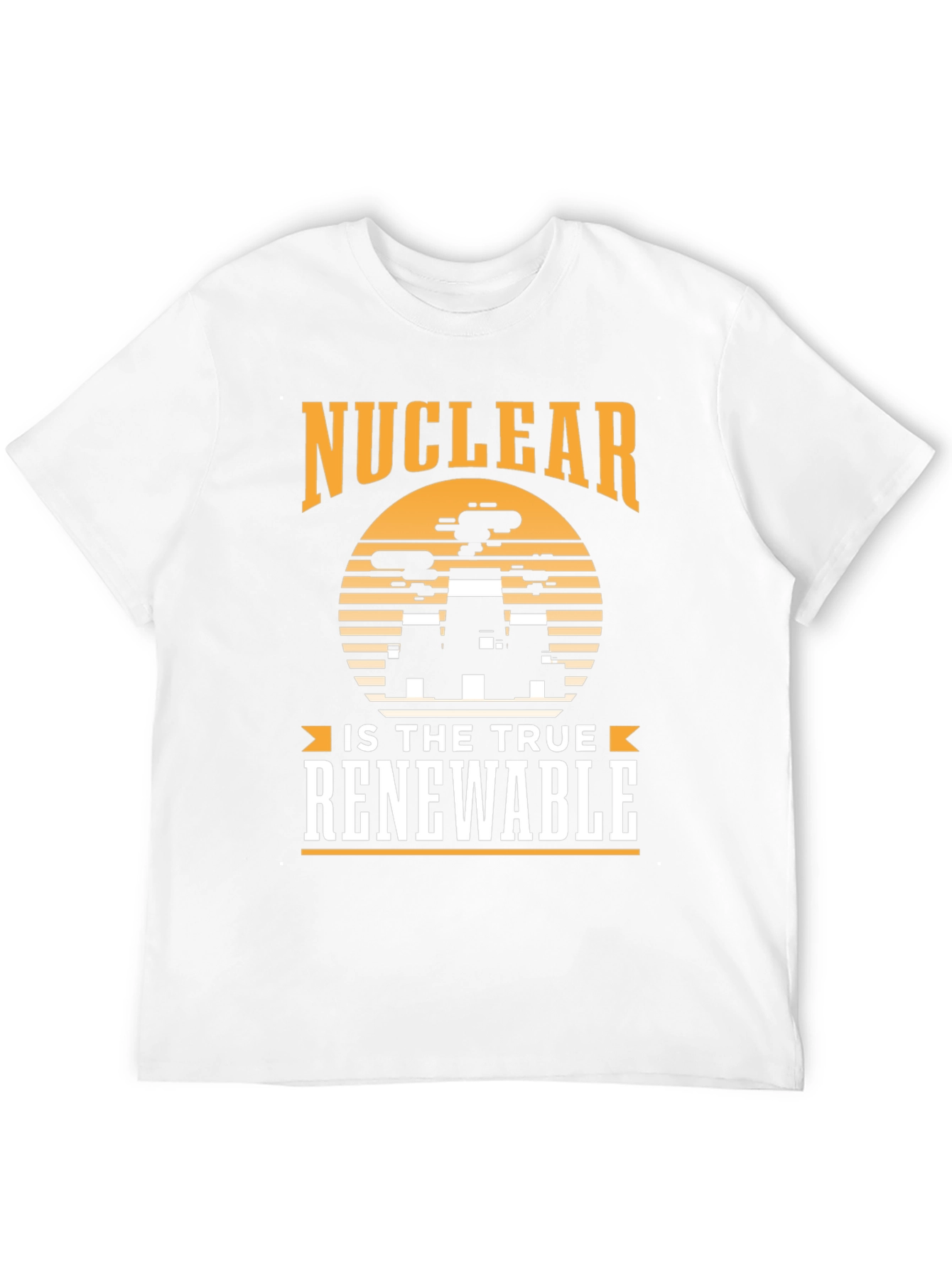 Nuclear is the True Renewable T-Shirt