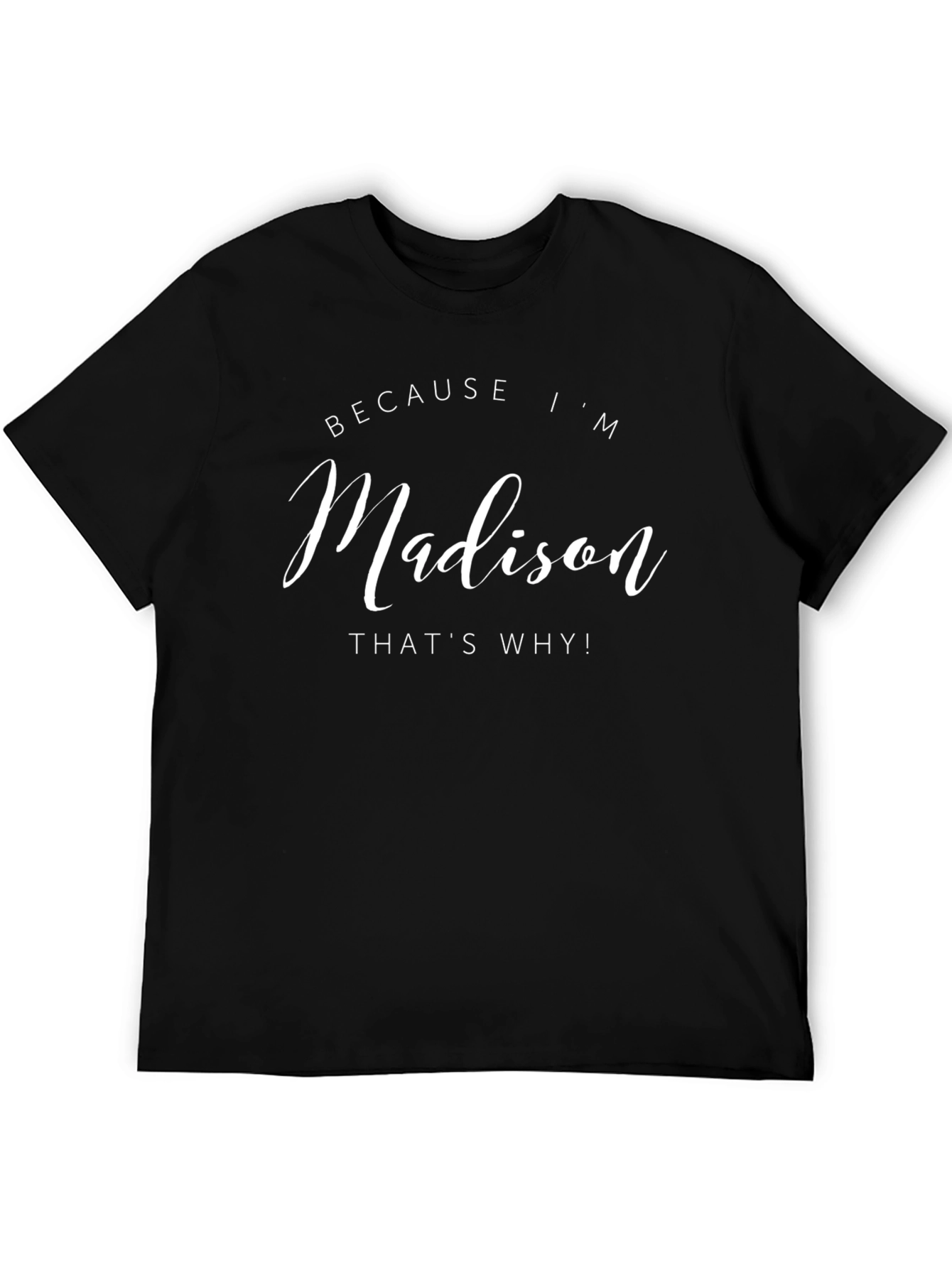 Because Im Madison T-Shirt - Black Cotton Tee