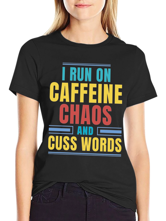 I Run On Caffeine Chaos Cuss Words Mens T-Shirt