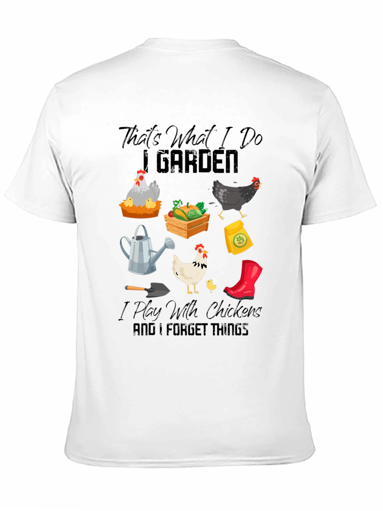 Gardening & Chicken Lover T-Shirt: Thats What I Do