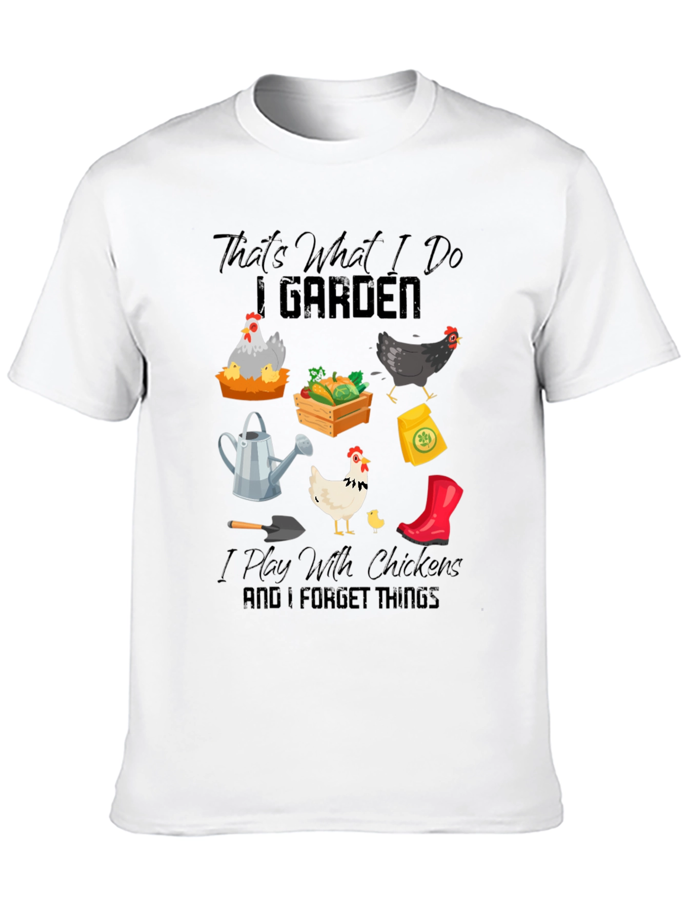 Gardening & Chicken Lover T-Shirt: Thats What I Do