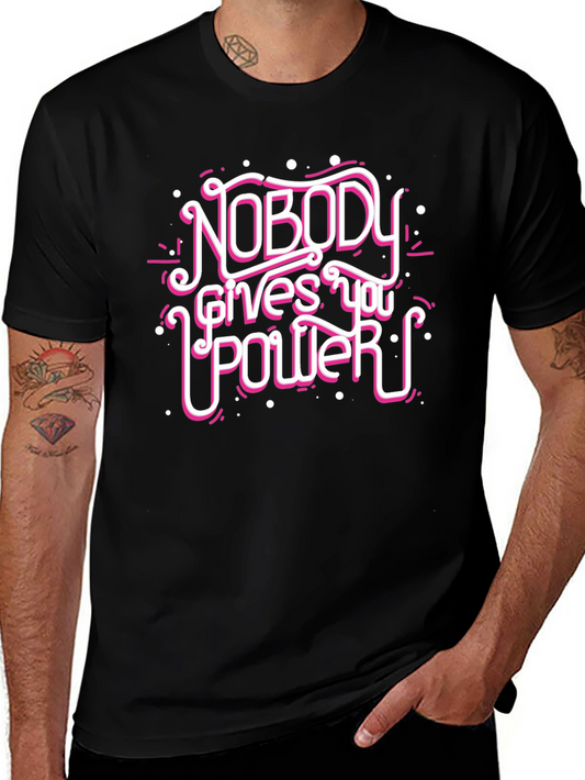 Nobody Gives You Power Graphic Tee