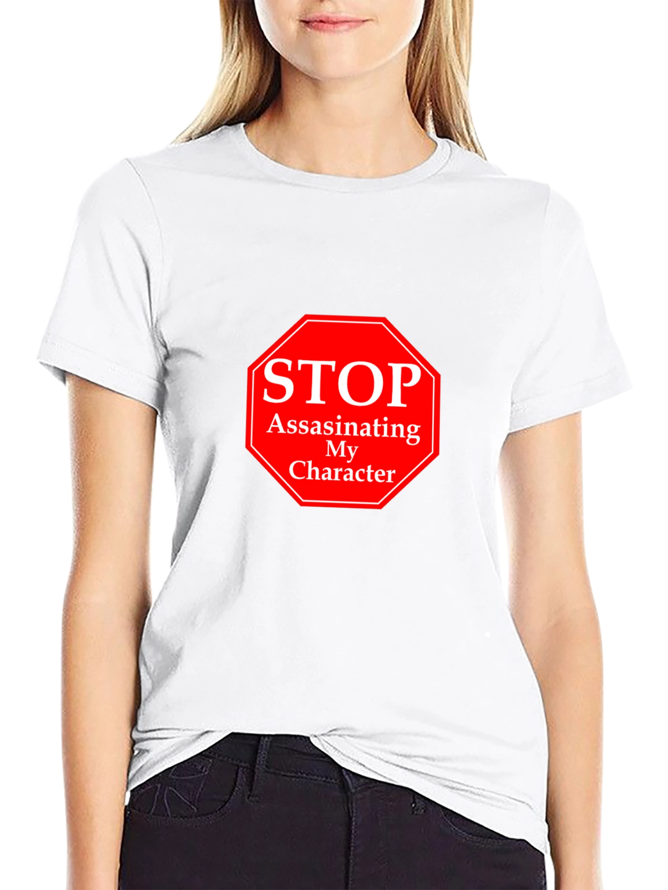 Stop Assassinating My Character T-Shirt