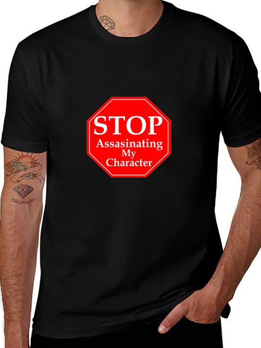 Stop Assassinating My Character T-Shirt