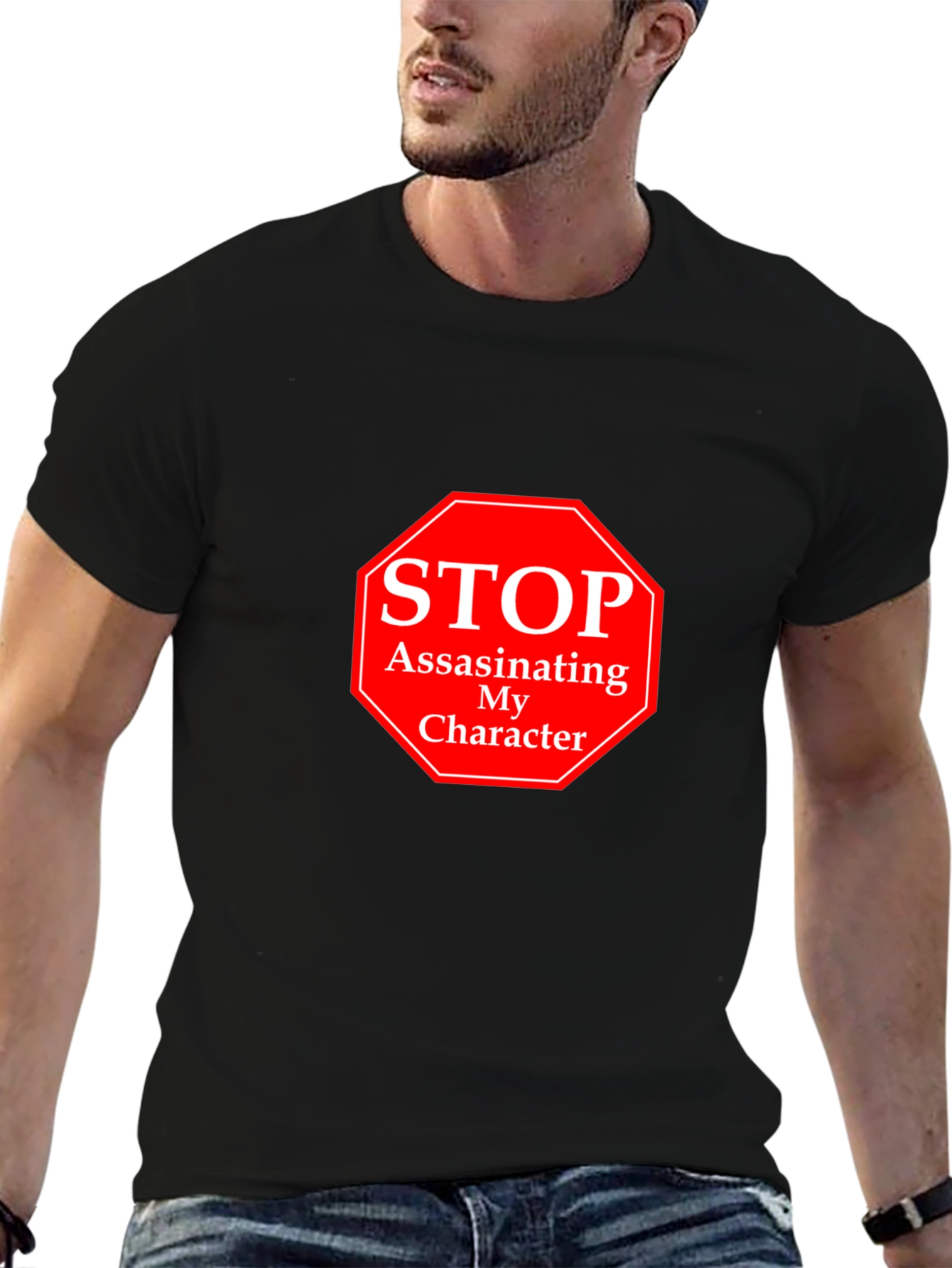 Stop Assassinating My Character T-Shirt