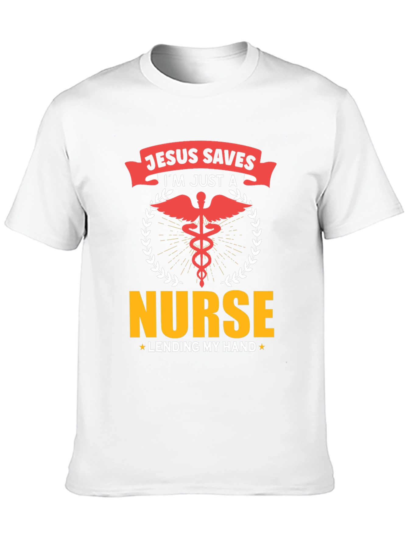 Jesus Saves Im Just a Nurse T-Shirt