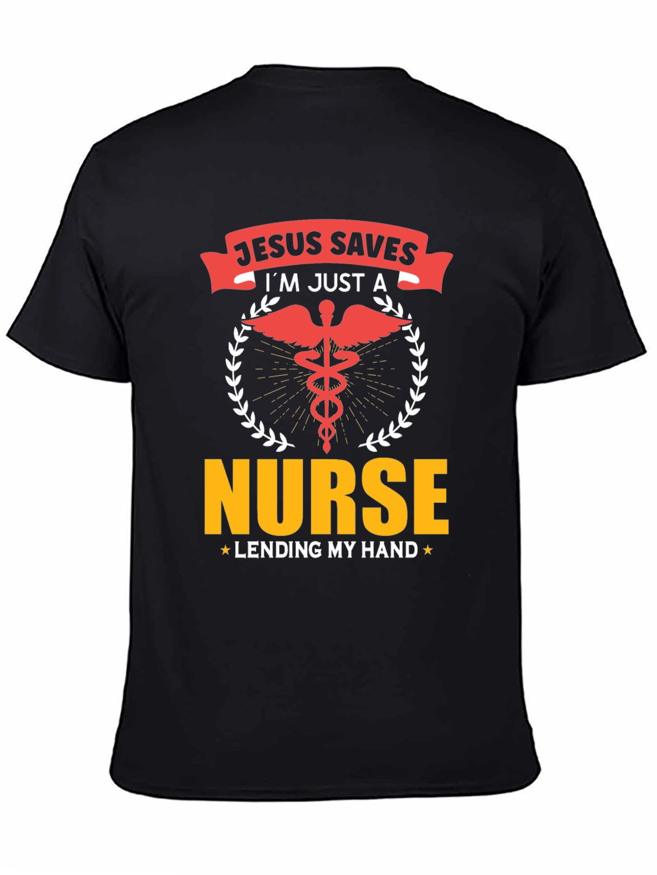 Jesus Saves Im Just a Nurse T-Shirt