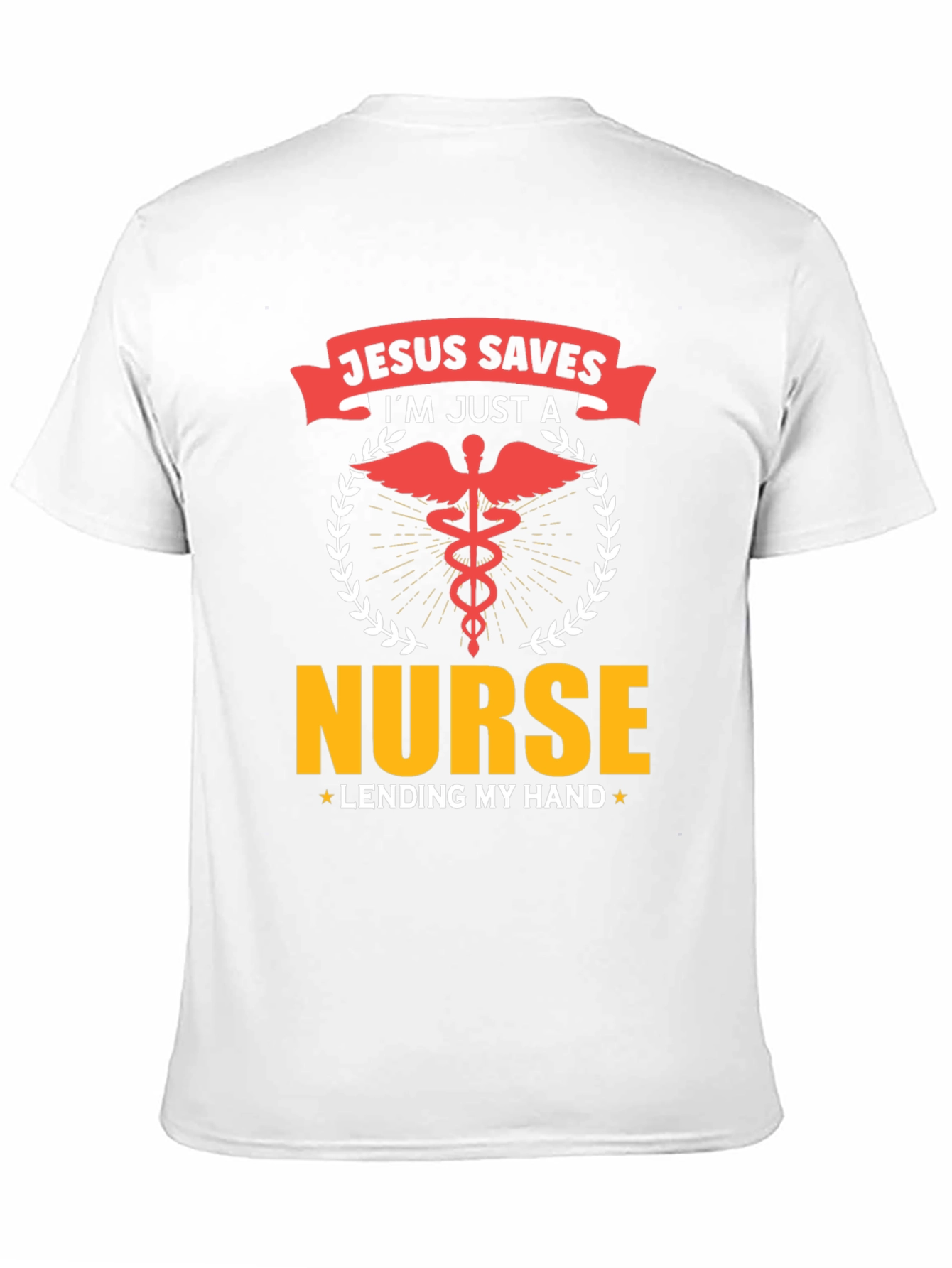 Jesus Saves Im Just a Nurse T-Shirt