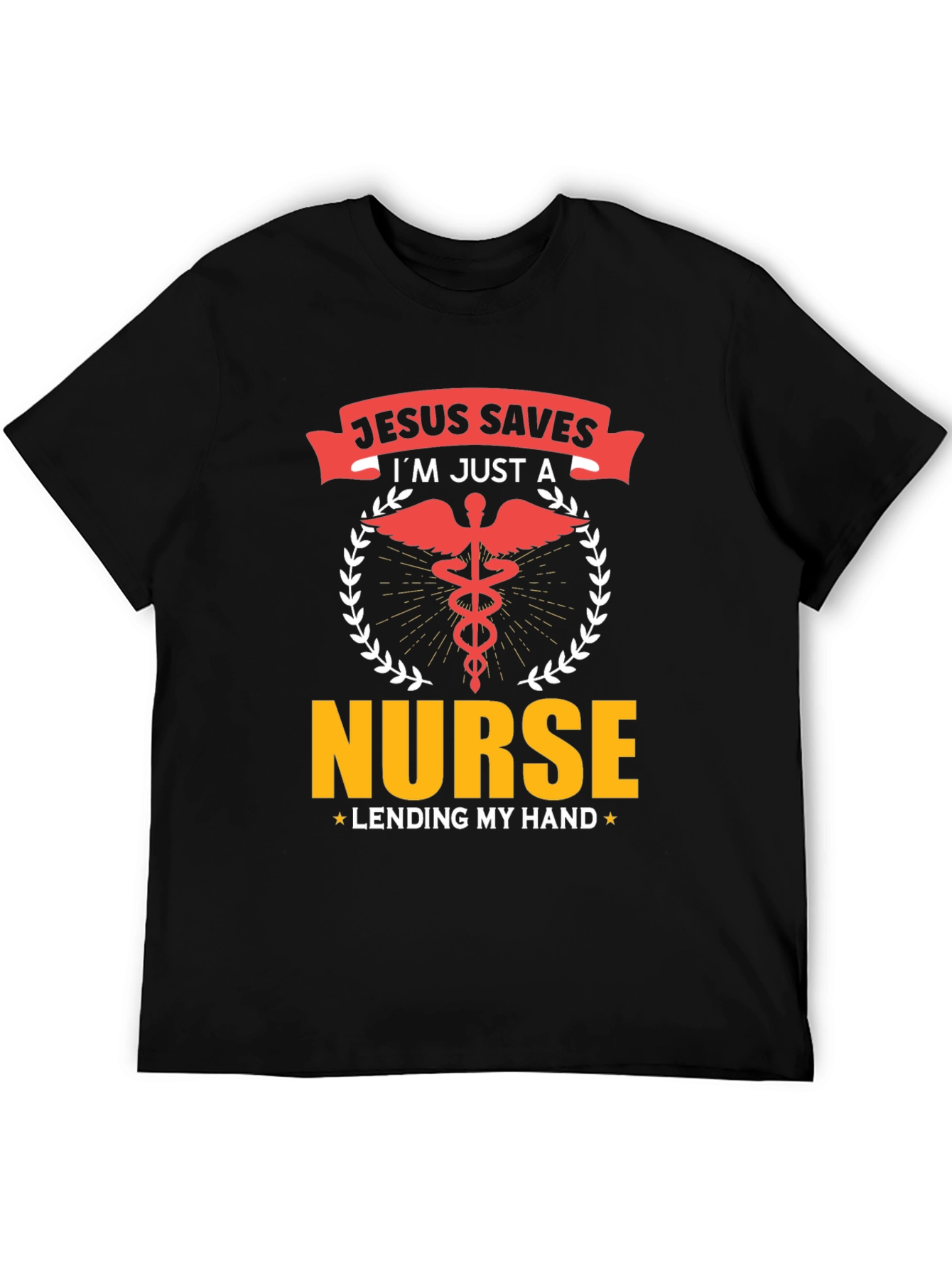 Jesus Saves Im Just a Nurse T-Shirt