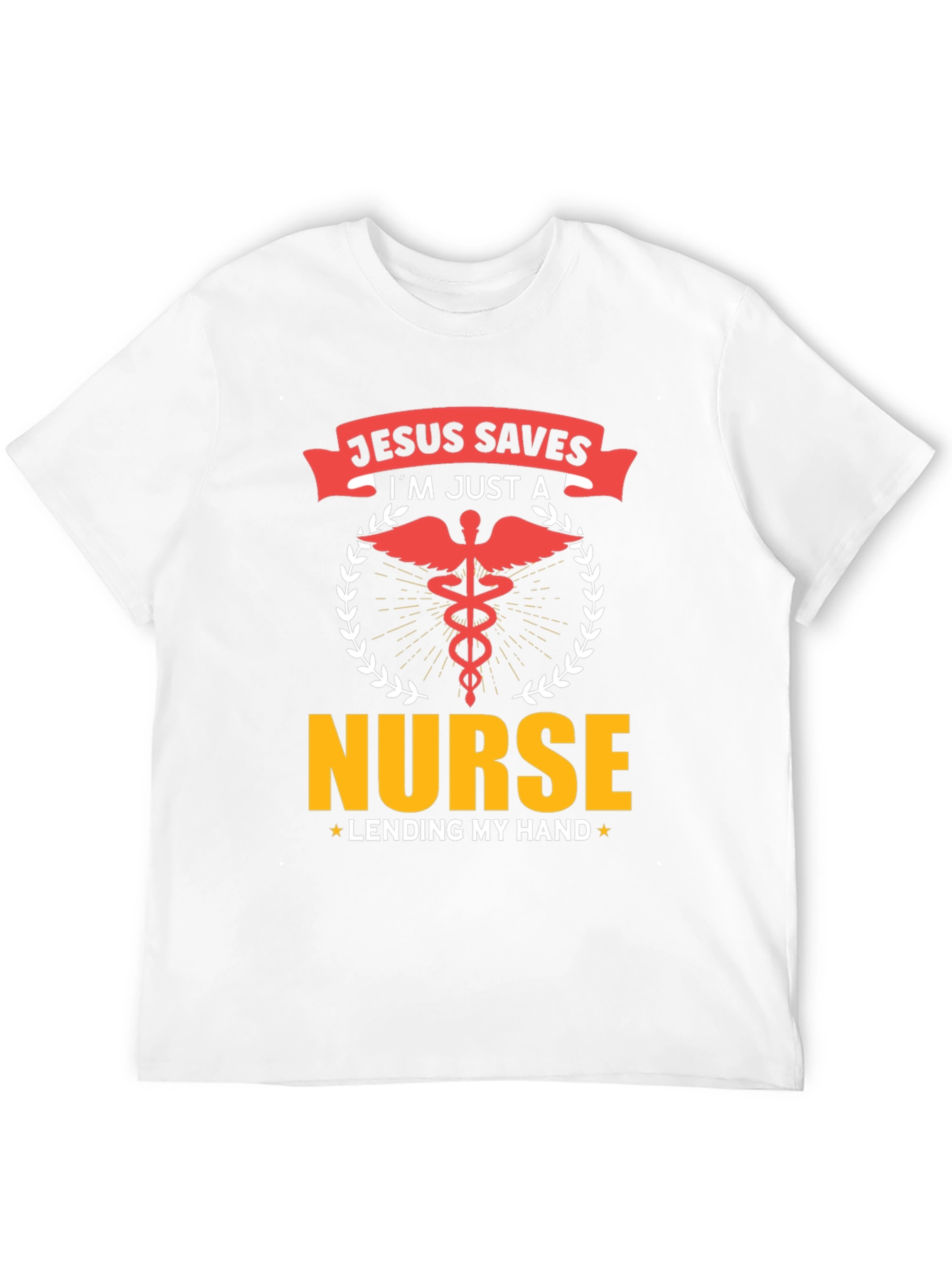 Jesus Saves Im Just a Nurse T-Shirt