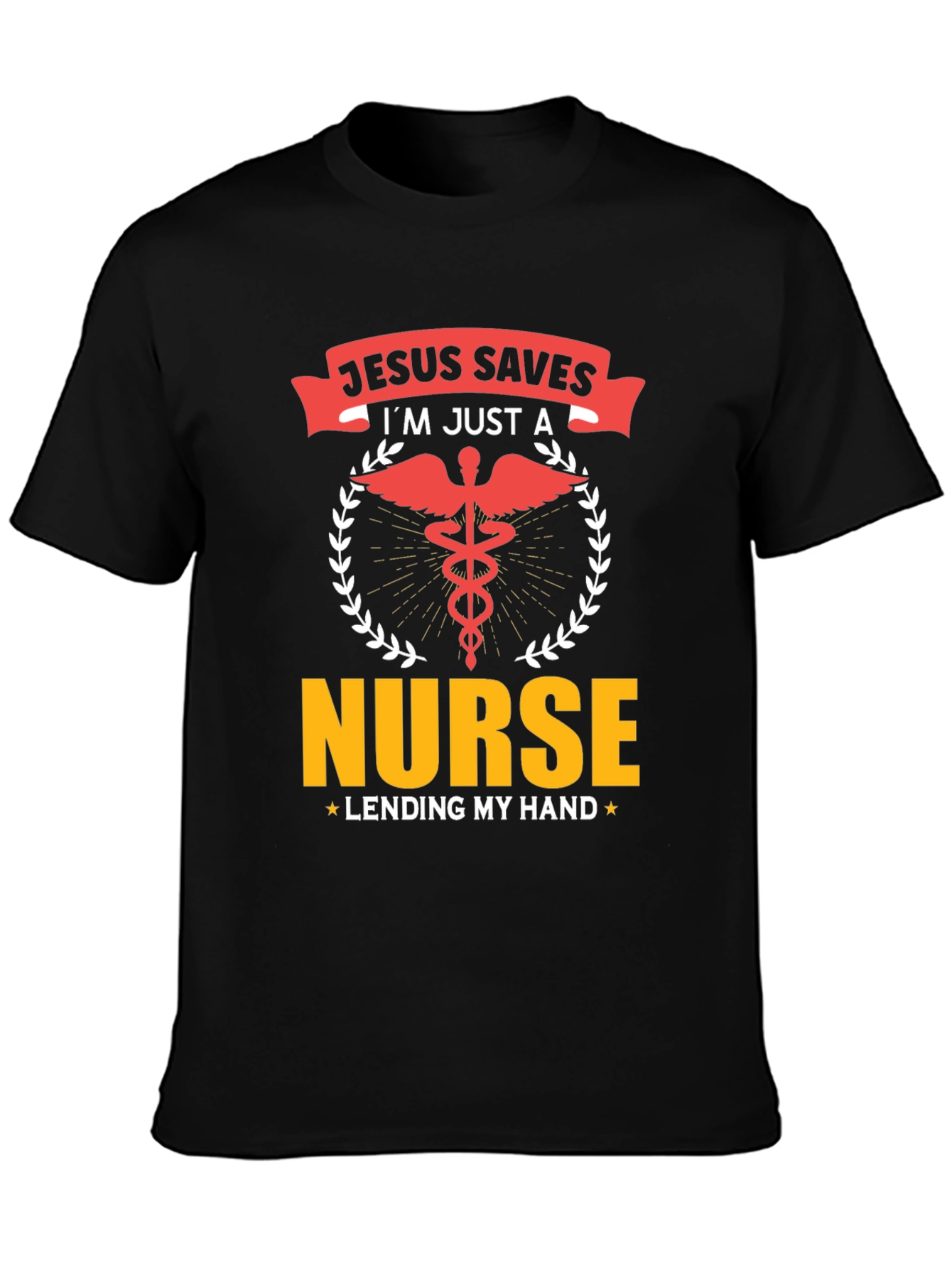 Jesus Saves Im Just a Nurse T-Shirt