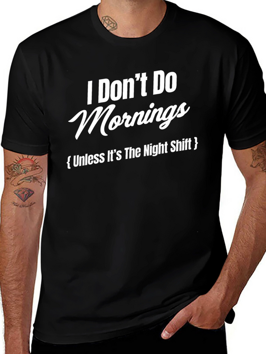 Humorous I Dont Do Mornings Graphic T-Shirt