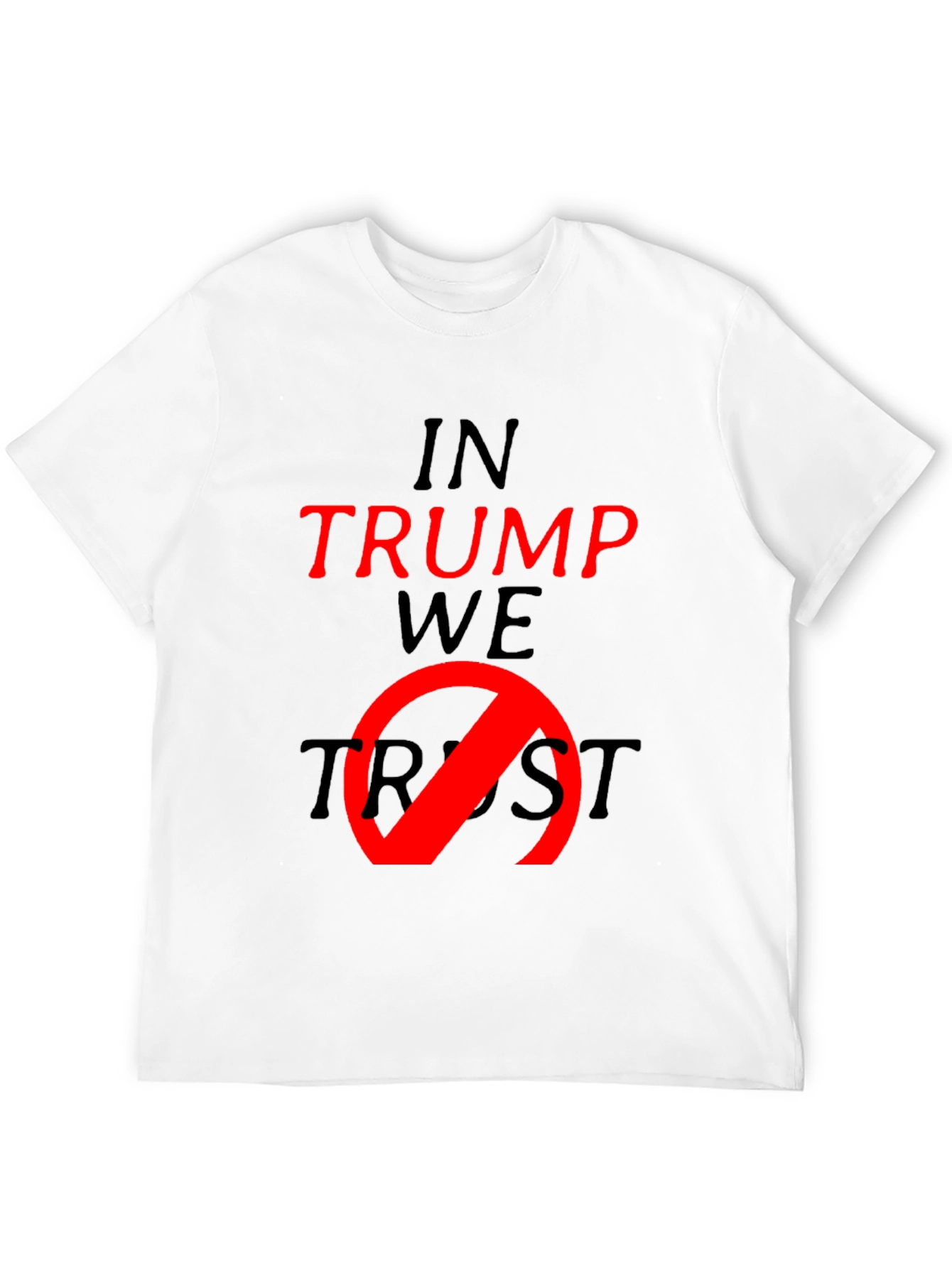 Anti-Trump T-Shirt - In Trump We No Trust Tee