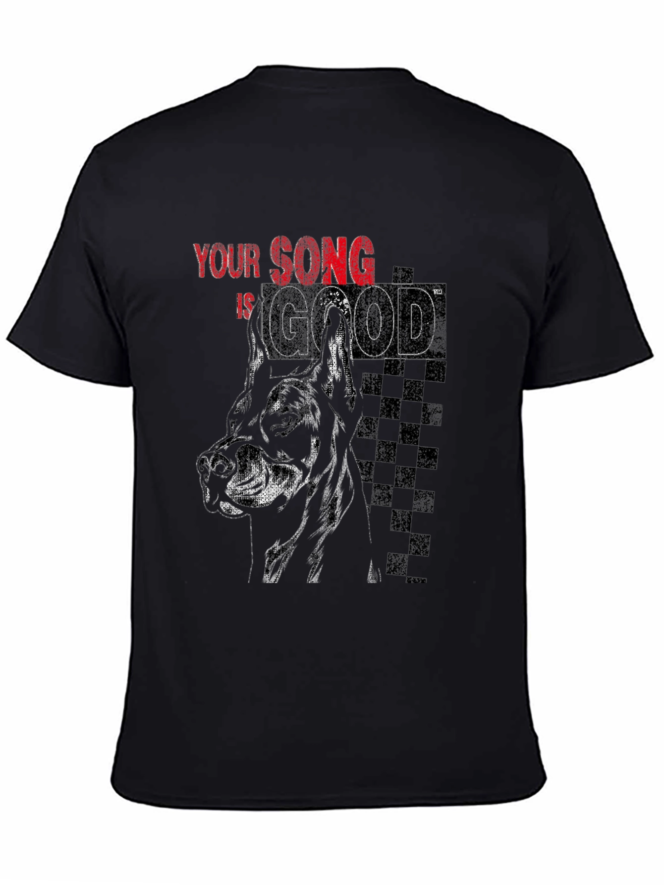 Your Song is Good T-Shirt: Dog Graphic