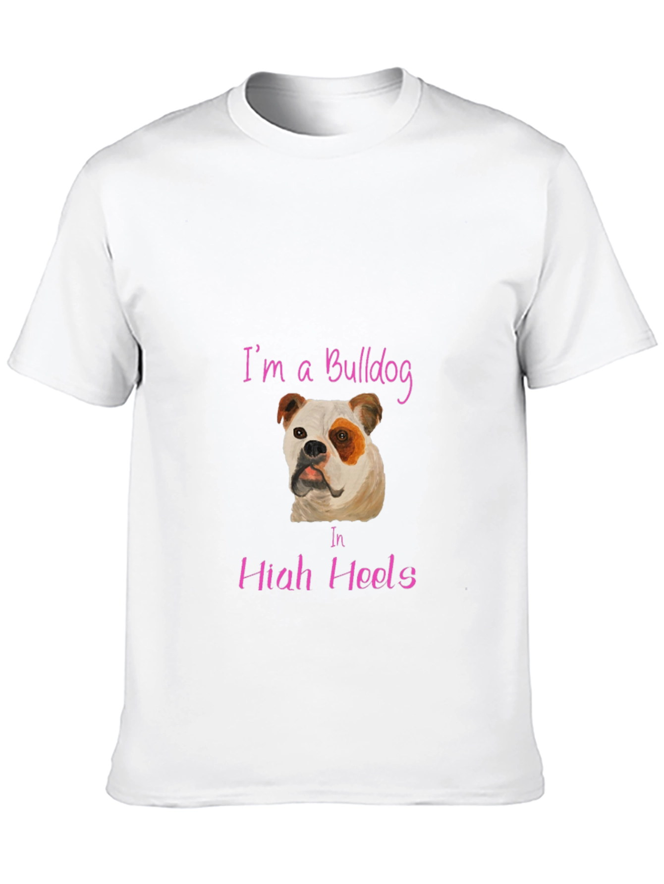 Im A Bulldog In High Heels T-Shirt