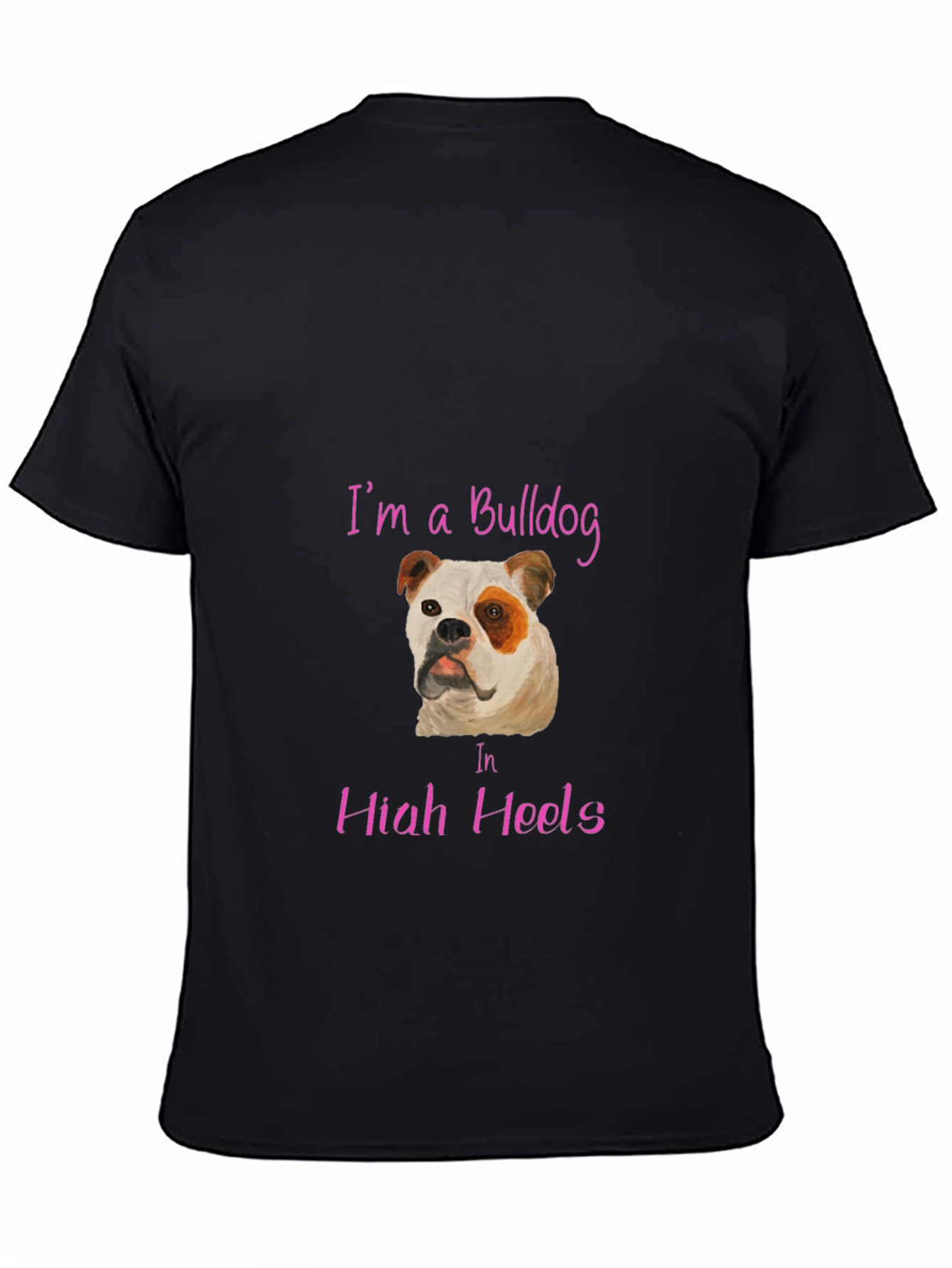 Im A Bulldog In High Heels T-Shirt