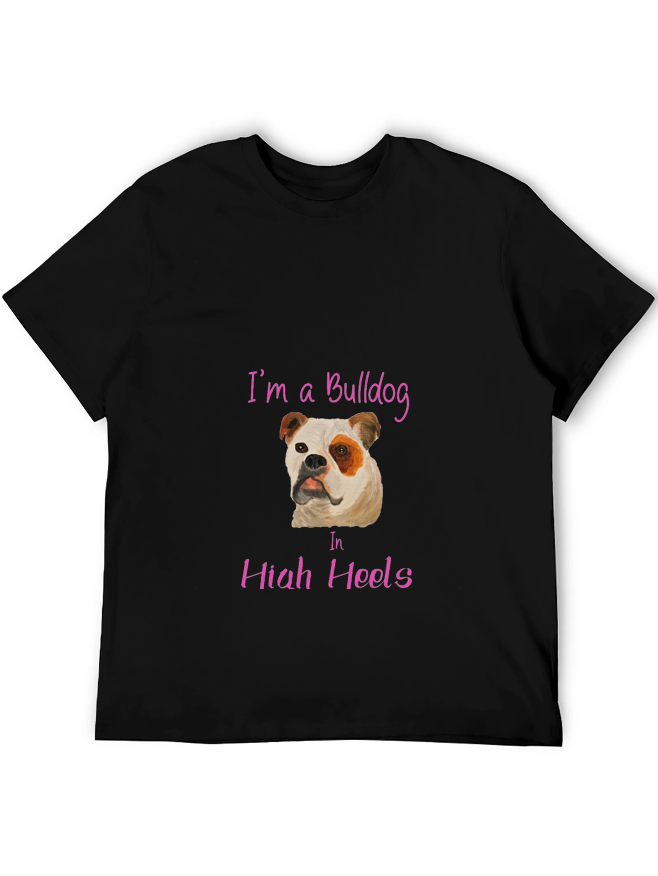 Im A Bulldog In High Heels T-Shirt
