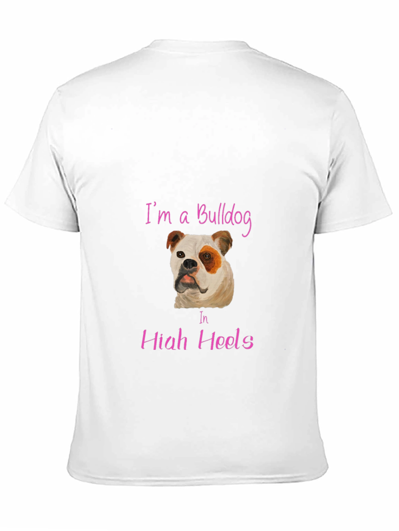 Im A Bulldog In High Heels T-Shirt