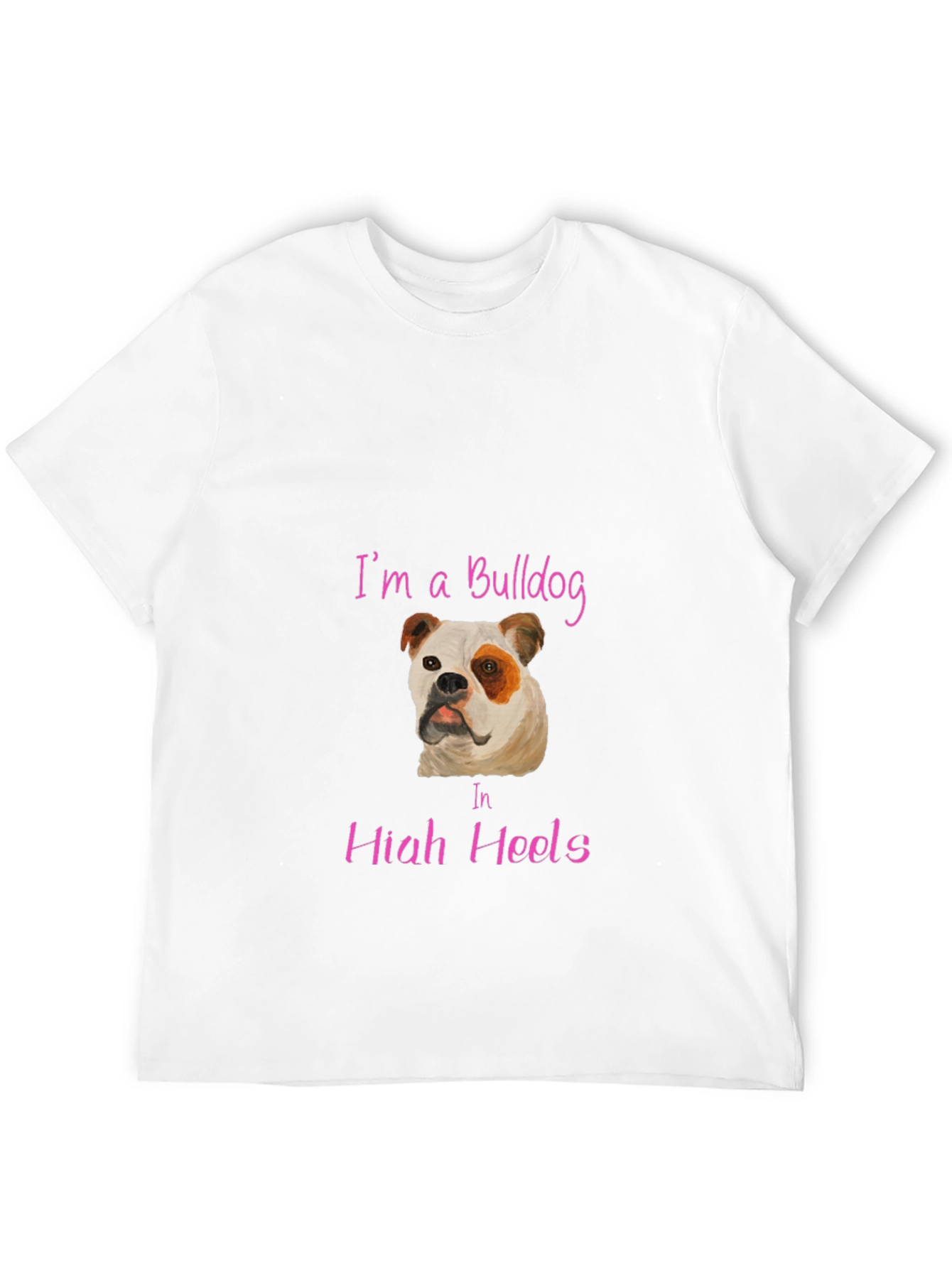 Im A Bulldog In High Heels T-Shirt