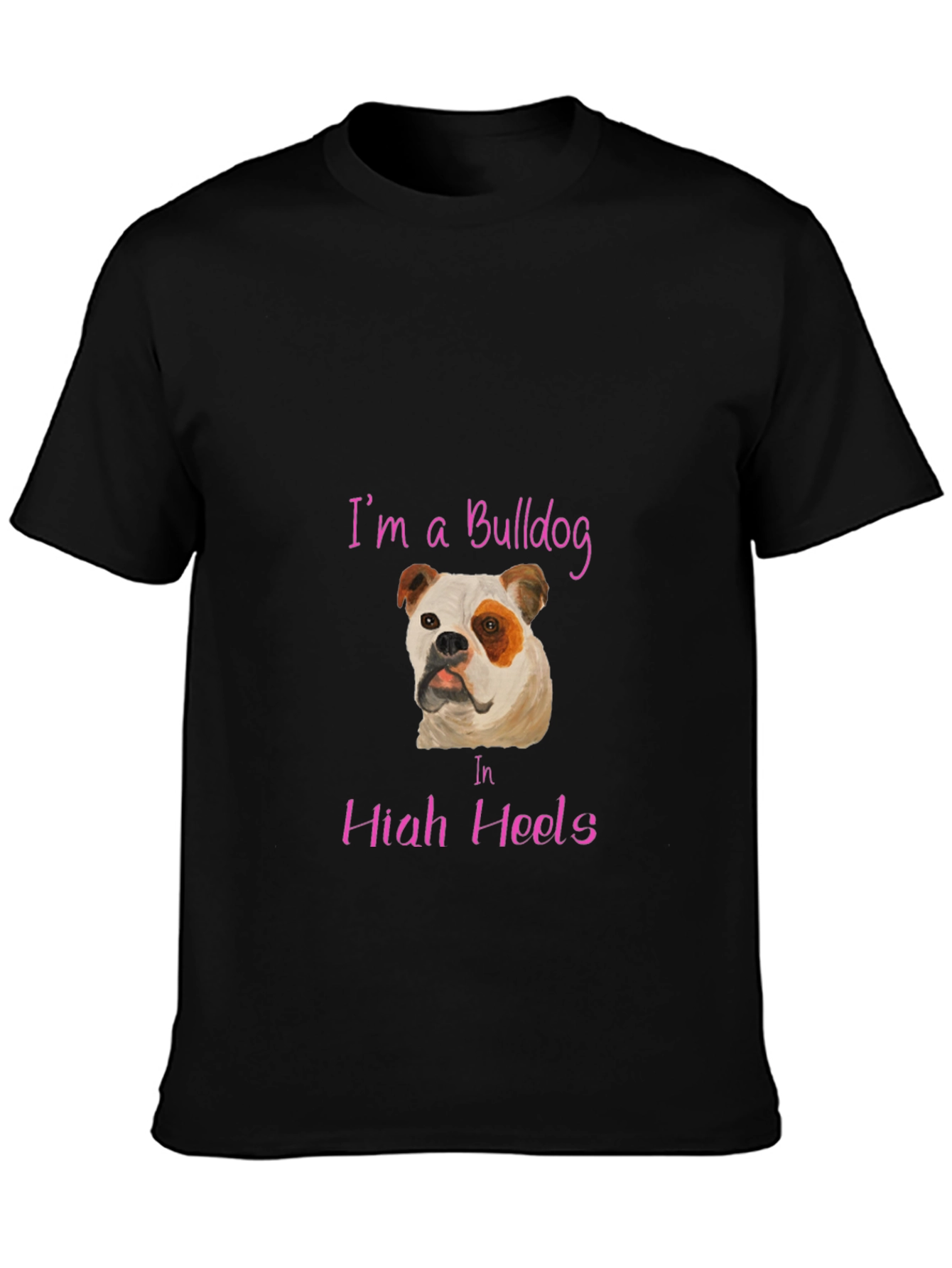 Im A Bulldog In High Heels T-Shirt