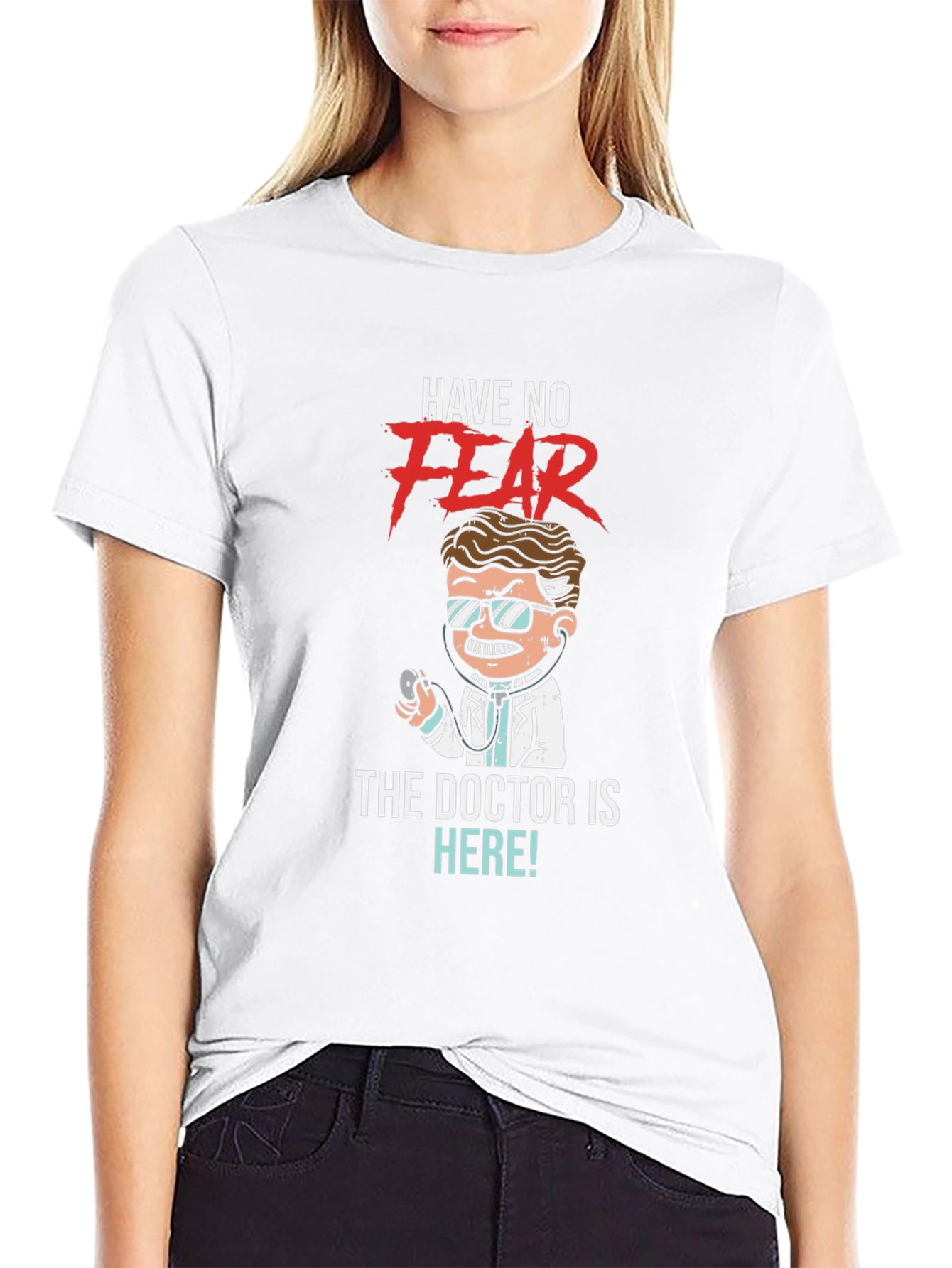Have No Fear The Doctor is Here! T-Shirt