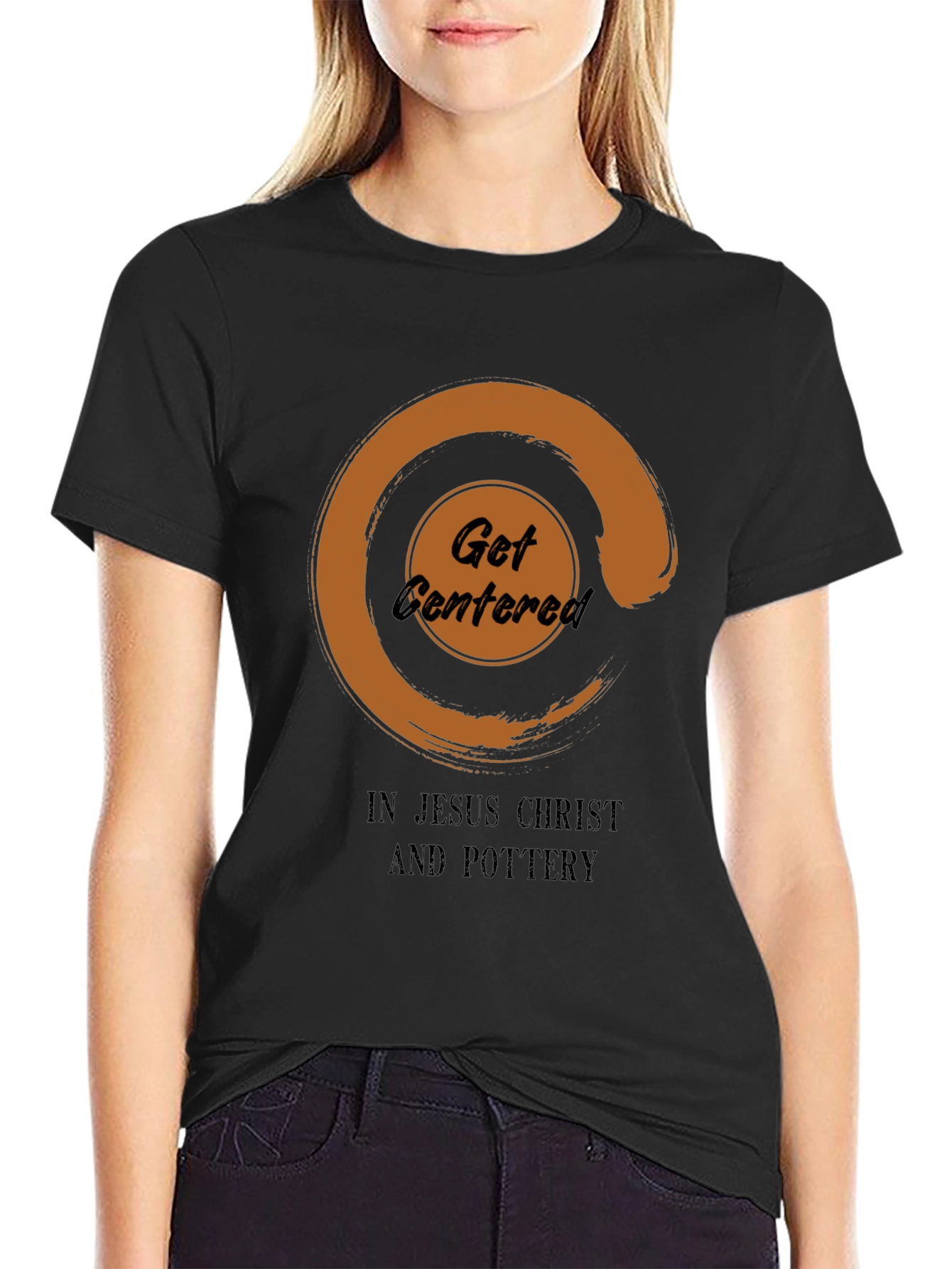 Get Centered In Jesus Christ And Pottery T-Shirt