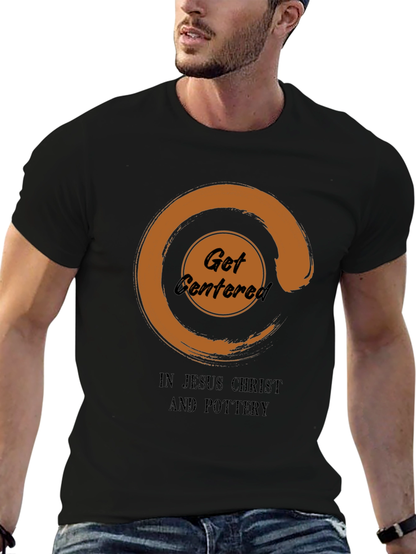Get Centered In Jesus Christ And Pottery T-Shirt