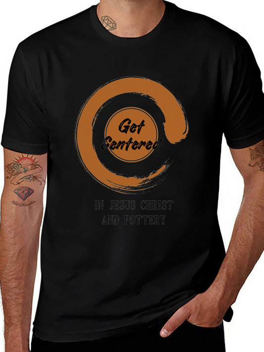 Get Centered In Jesus Christ And Pottery T-Shirt