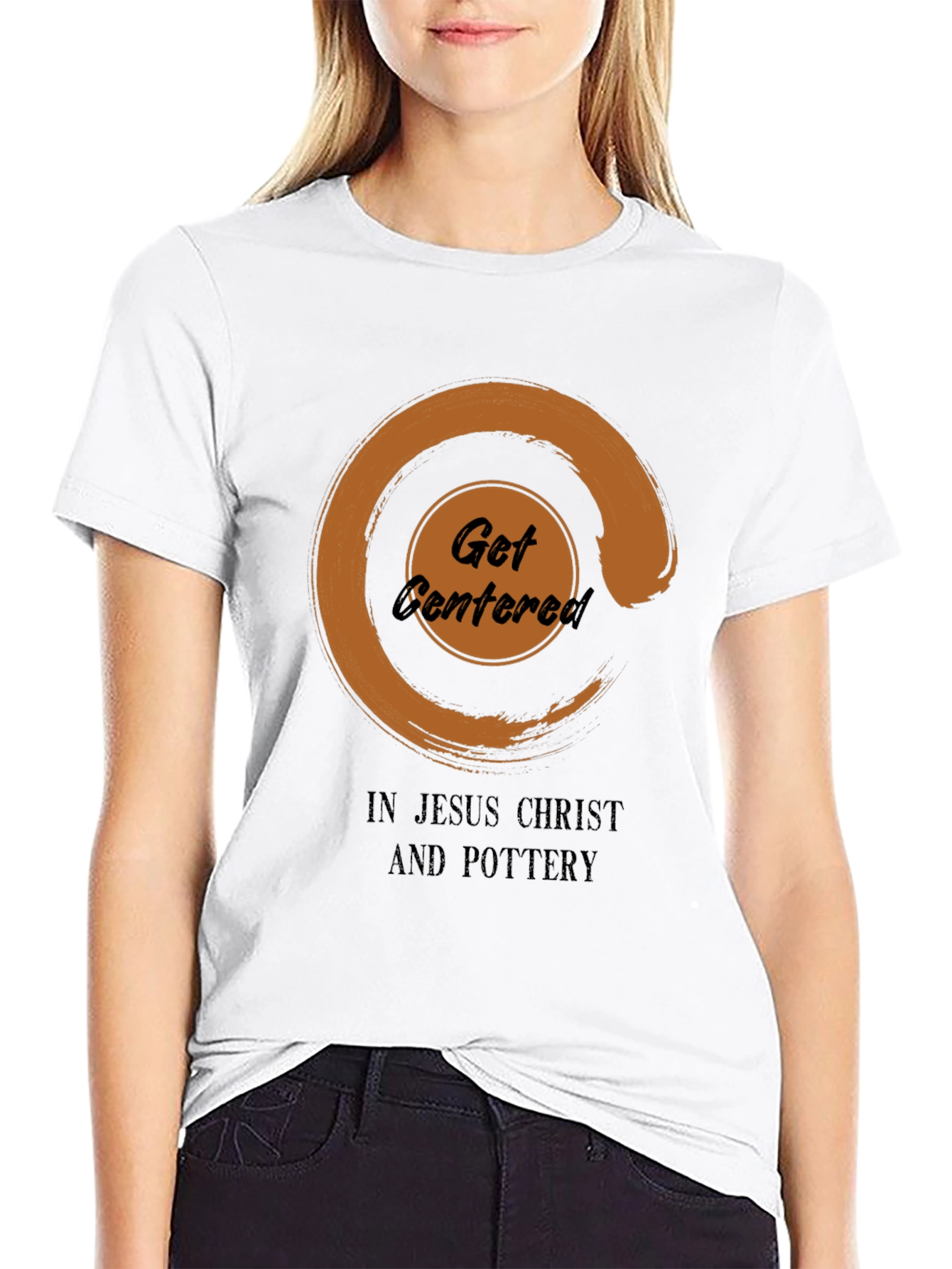 Get Centered In Jesus Christ And Pottery T-Shirt