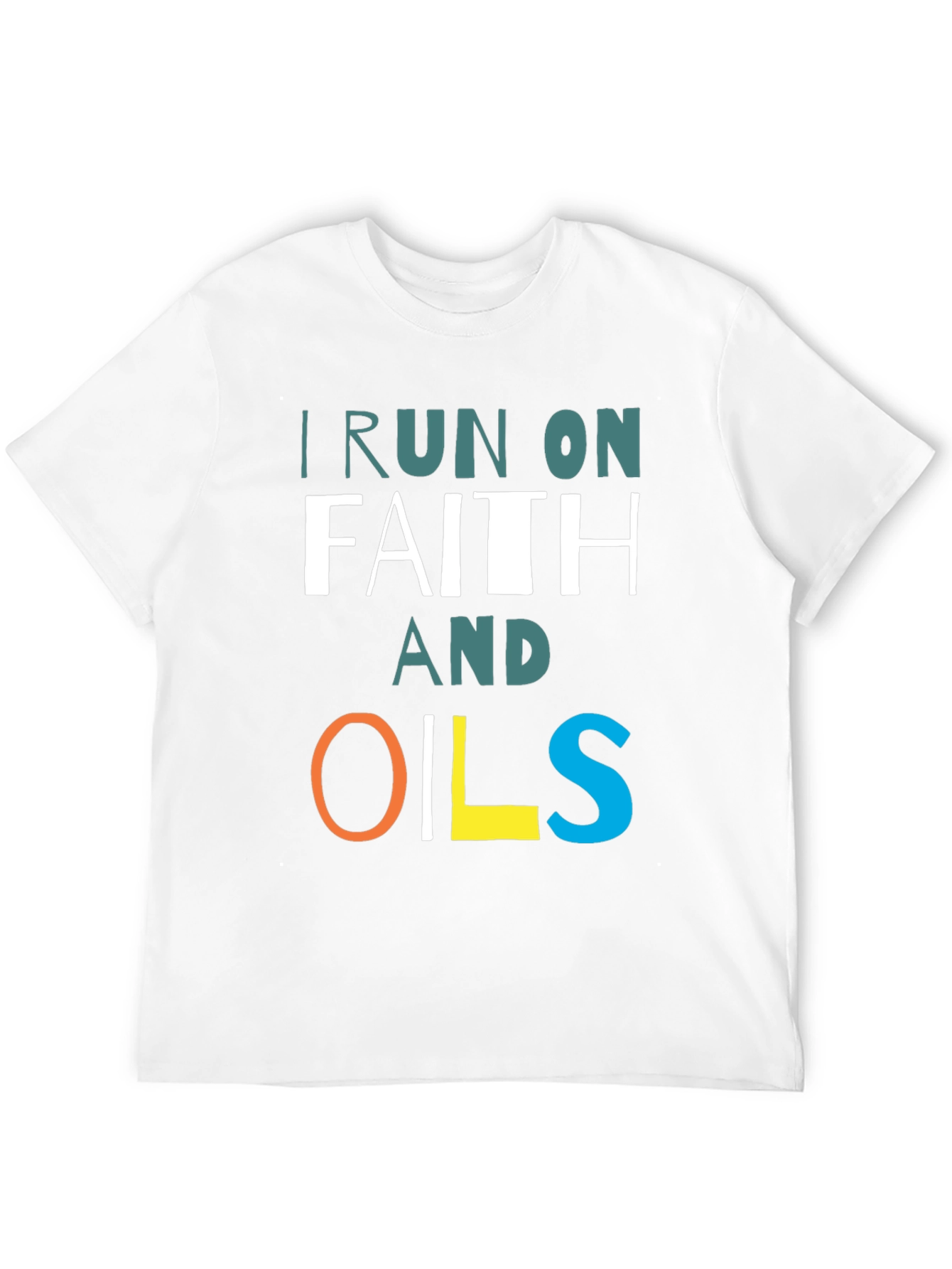 I Run on Faith and Oils T-Shirt
