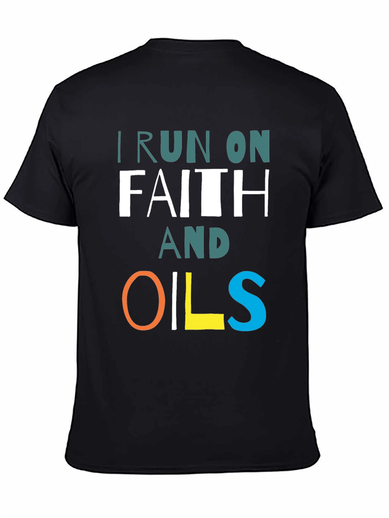 I Run on Faith and Oils T-Shirt