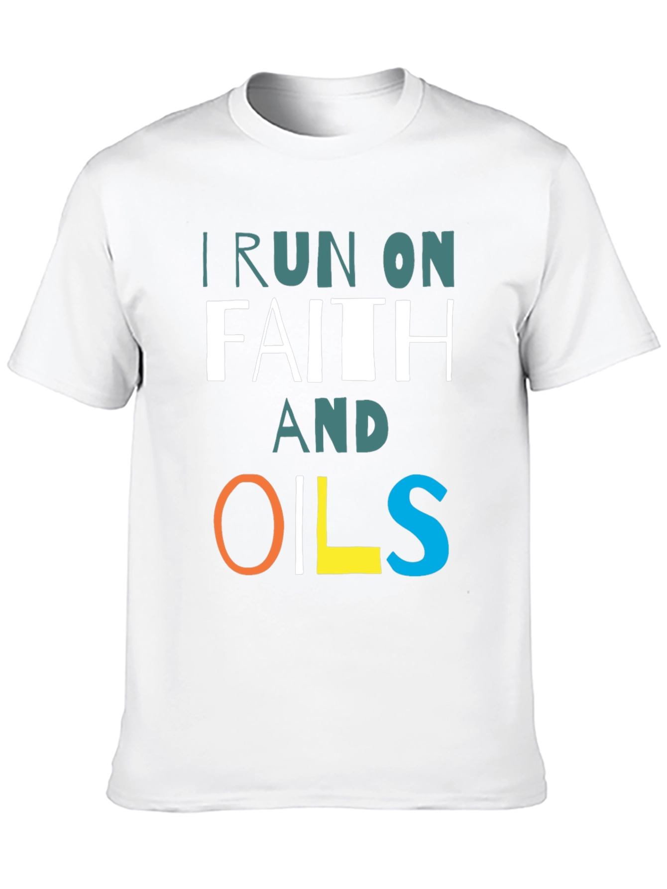I Run on Faith and Oils T-Shirt