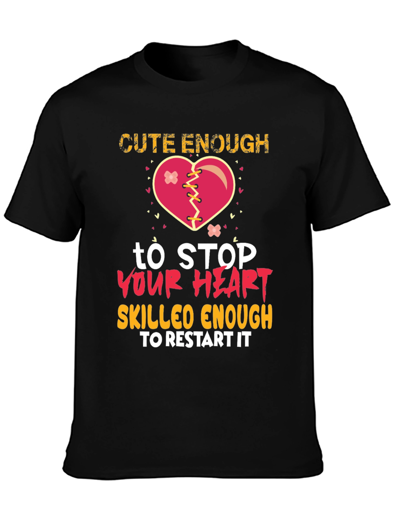 Cute Enough to Stop Your Heart Graphic T-Shirt