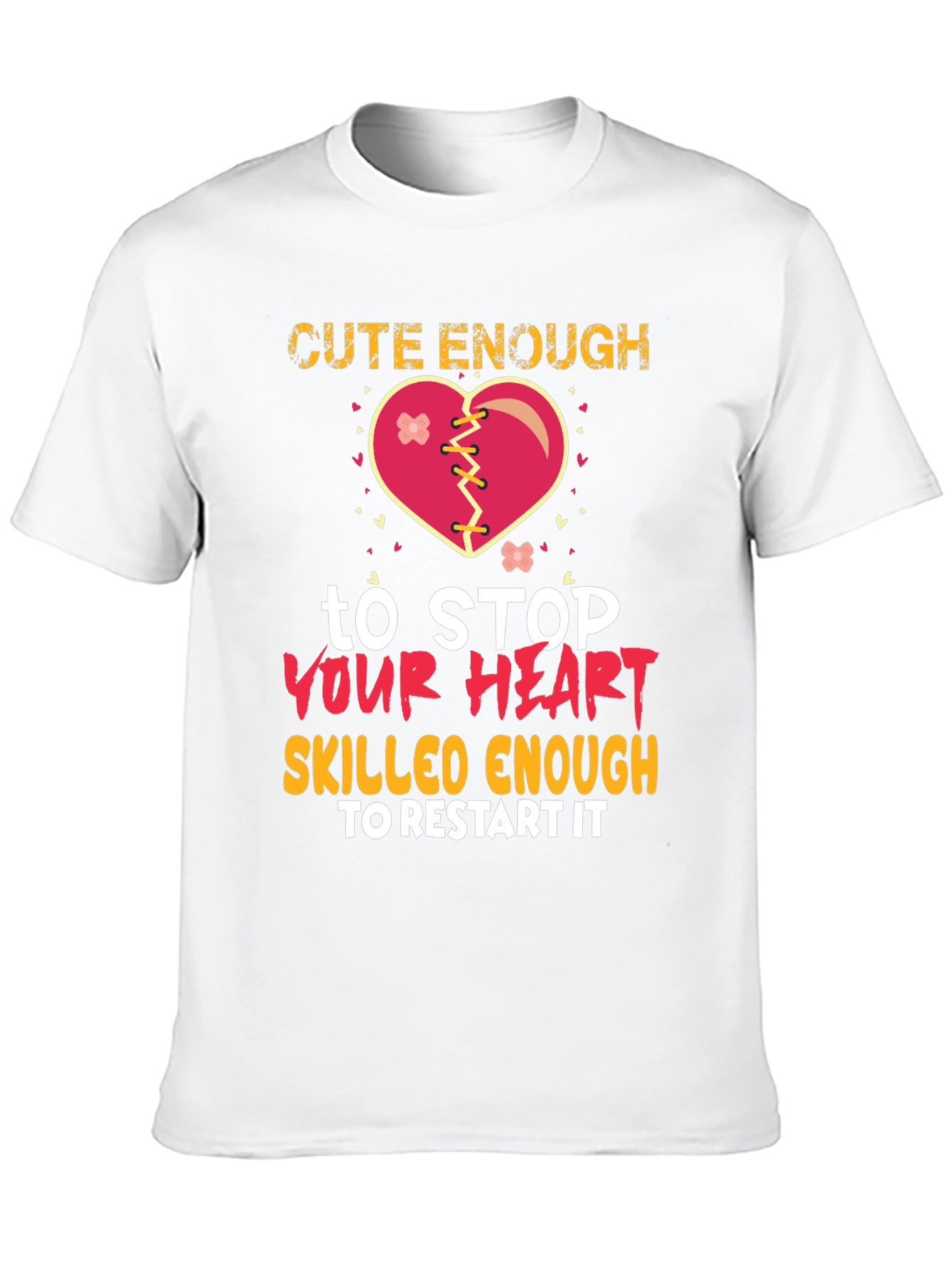 Cute Enough to Stop Your Heart Graphic T-Shirt