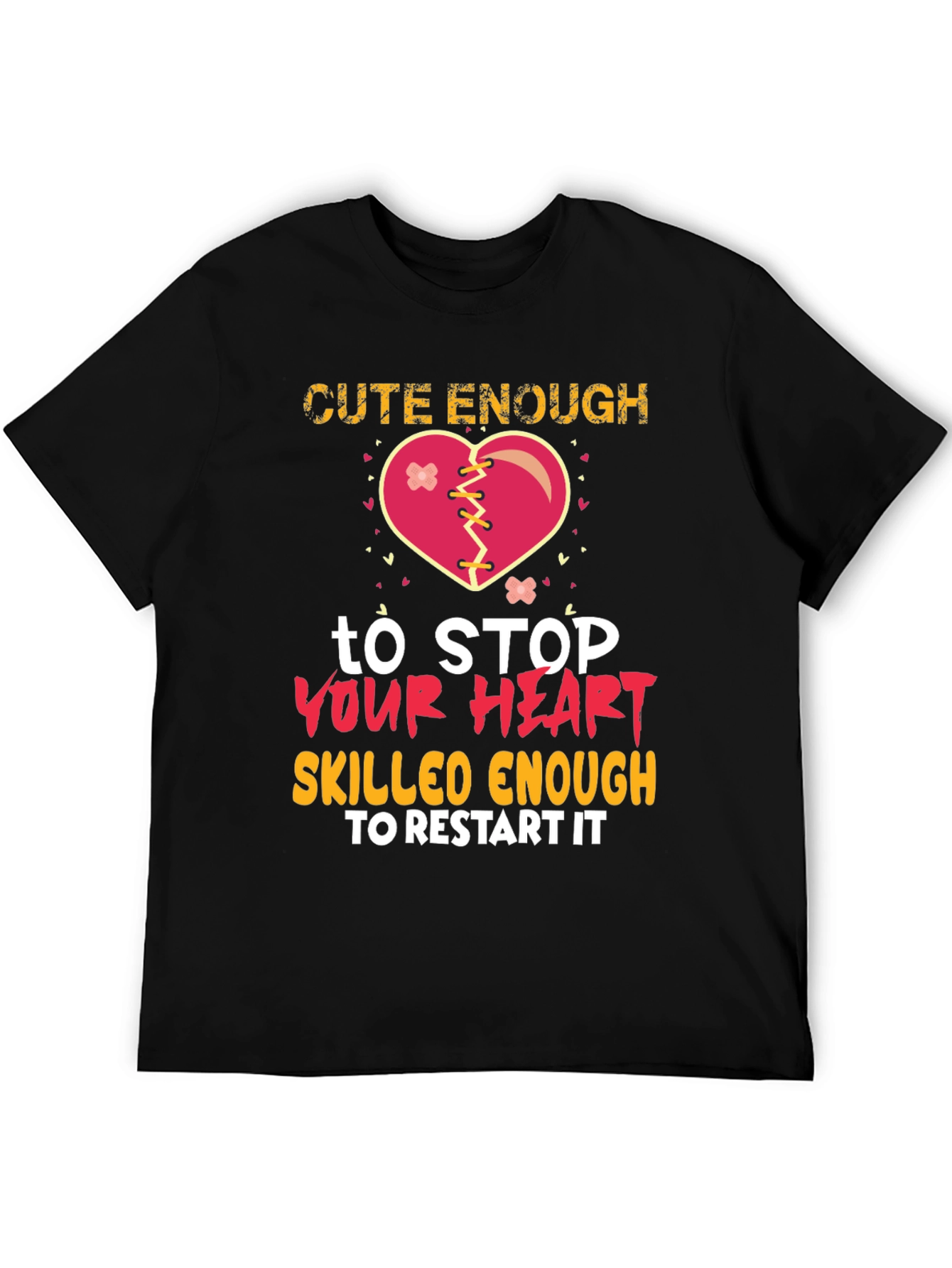 Cute Enough to Stop Your Heart Graphic T-Shirt