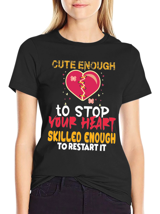 Cute Enough to Stop Your Heart Graphic T-Shirt