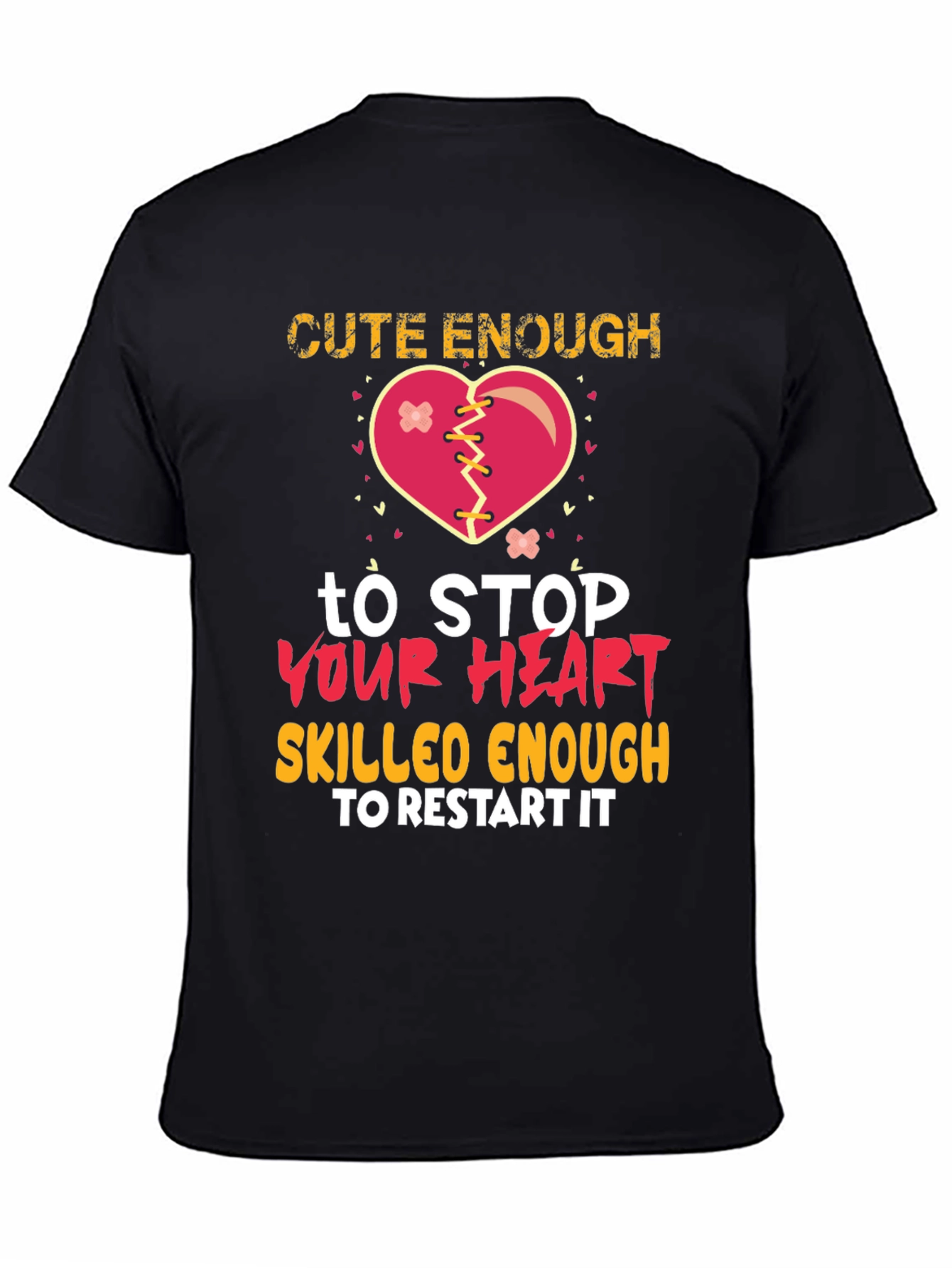 Cute Enough to Stop Your Heart Graphic T-Shirt