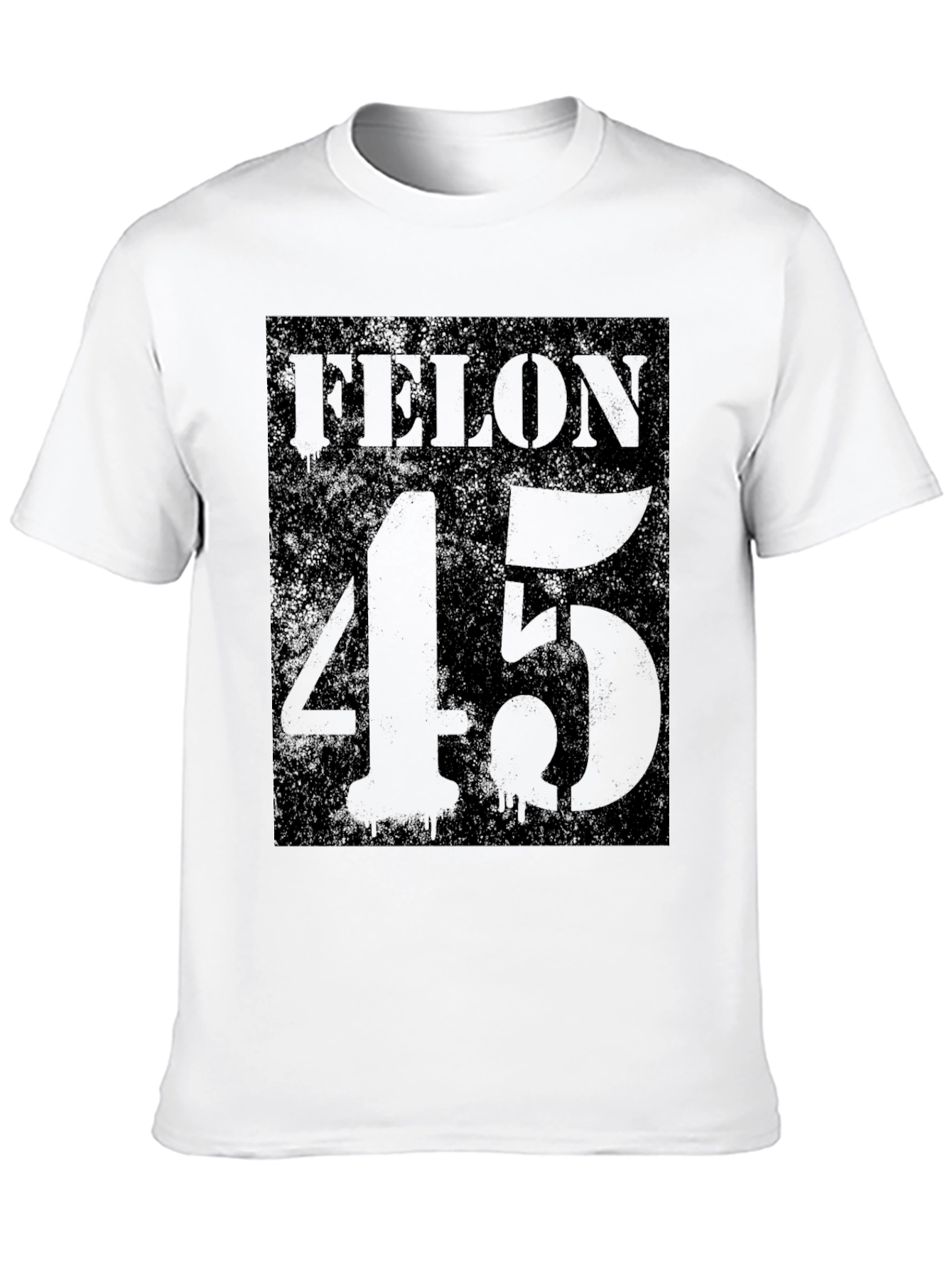 Felon 45 Graphic T-Shirt - Dark Humor Tee
