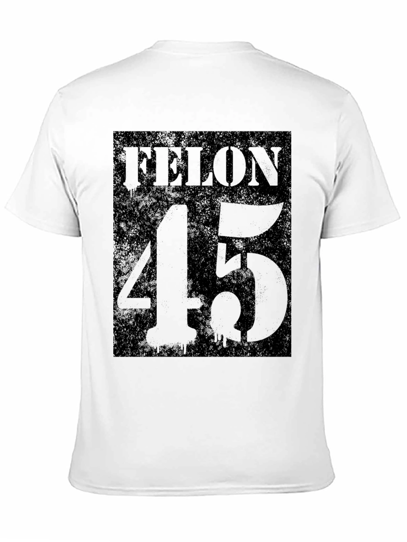 Felon 45 Graphic T-Shirt - Dark Humor Tee