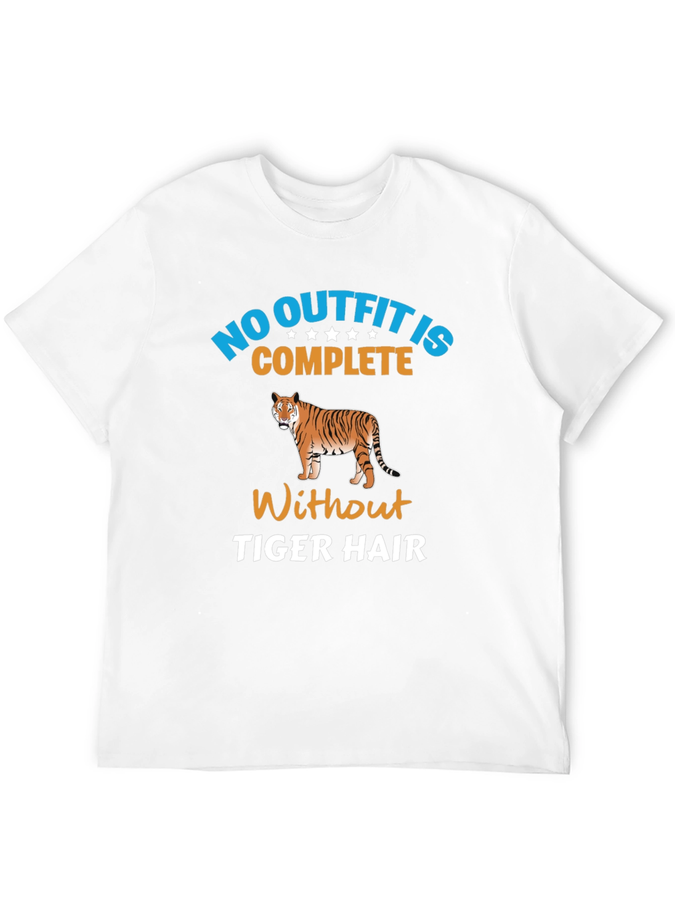 No Outfit Complete Tiger Hair T-Shirt