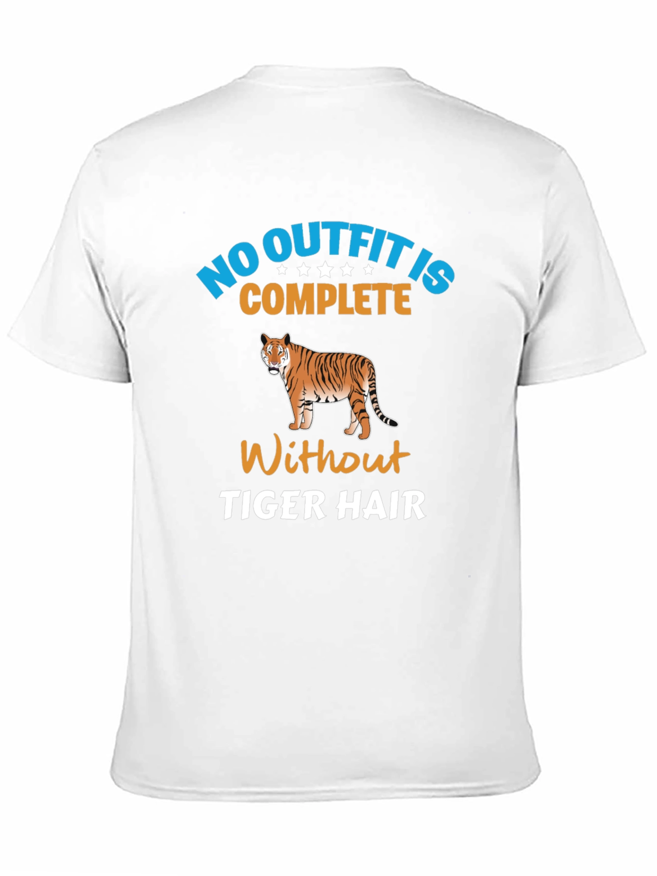 No Outfit Complete Tiger Hair T-Shirt