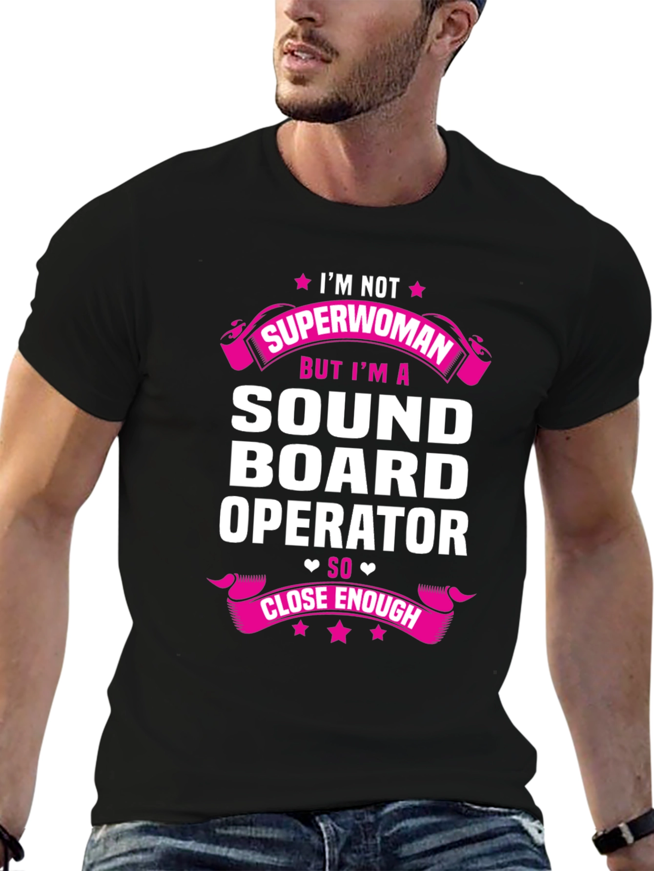 Sound Board Operator T-Shirt - Superwoman Close Enough