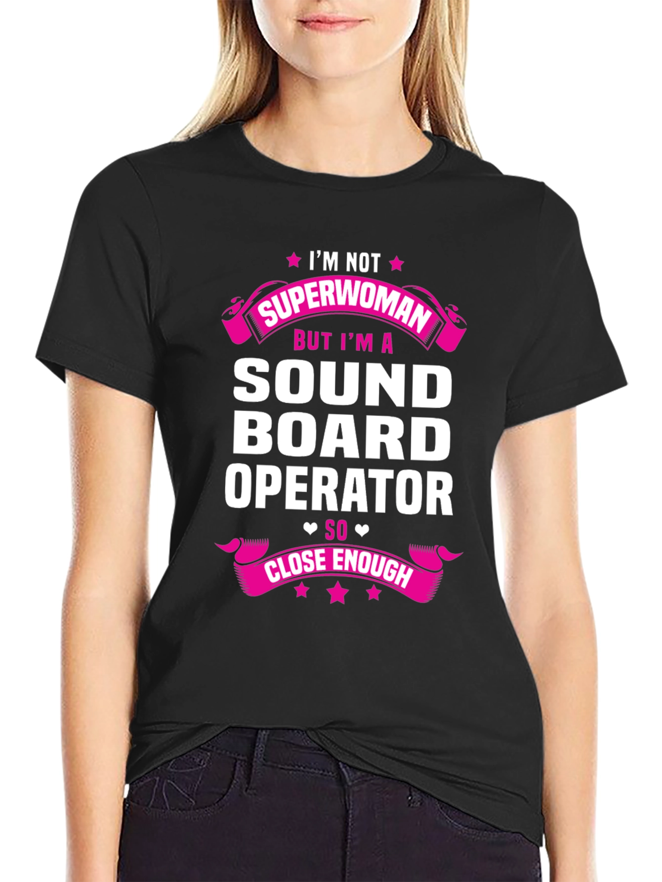 Sound Board Operator T-Shirt - Superwoman Close Enough